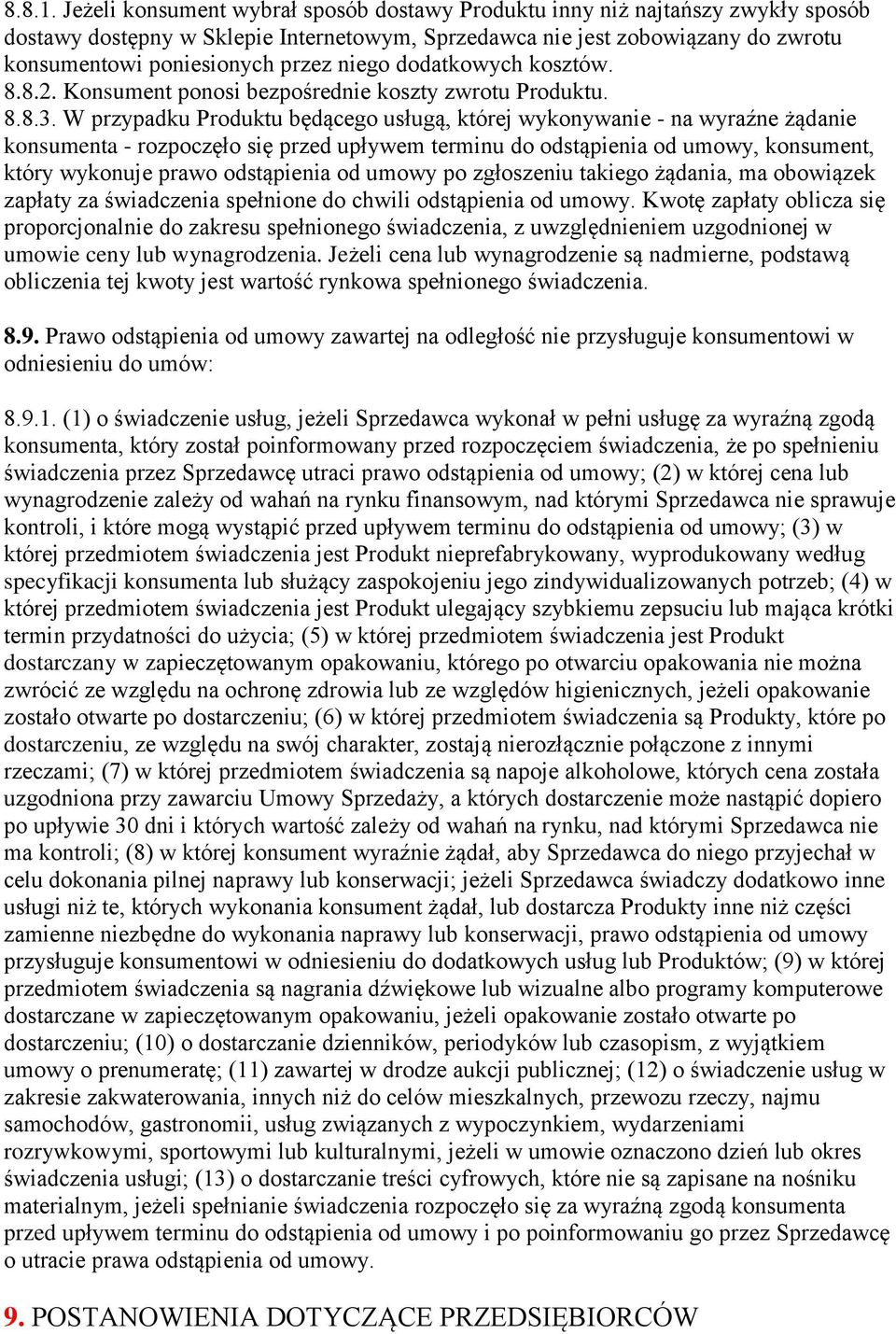 niego dodatkowych kosztów. 8.8.2. Konsument ponosi bezpośrednie koszty zwrotu Produktu. 8.8.3.