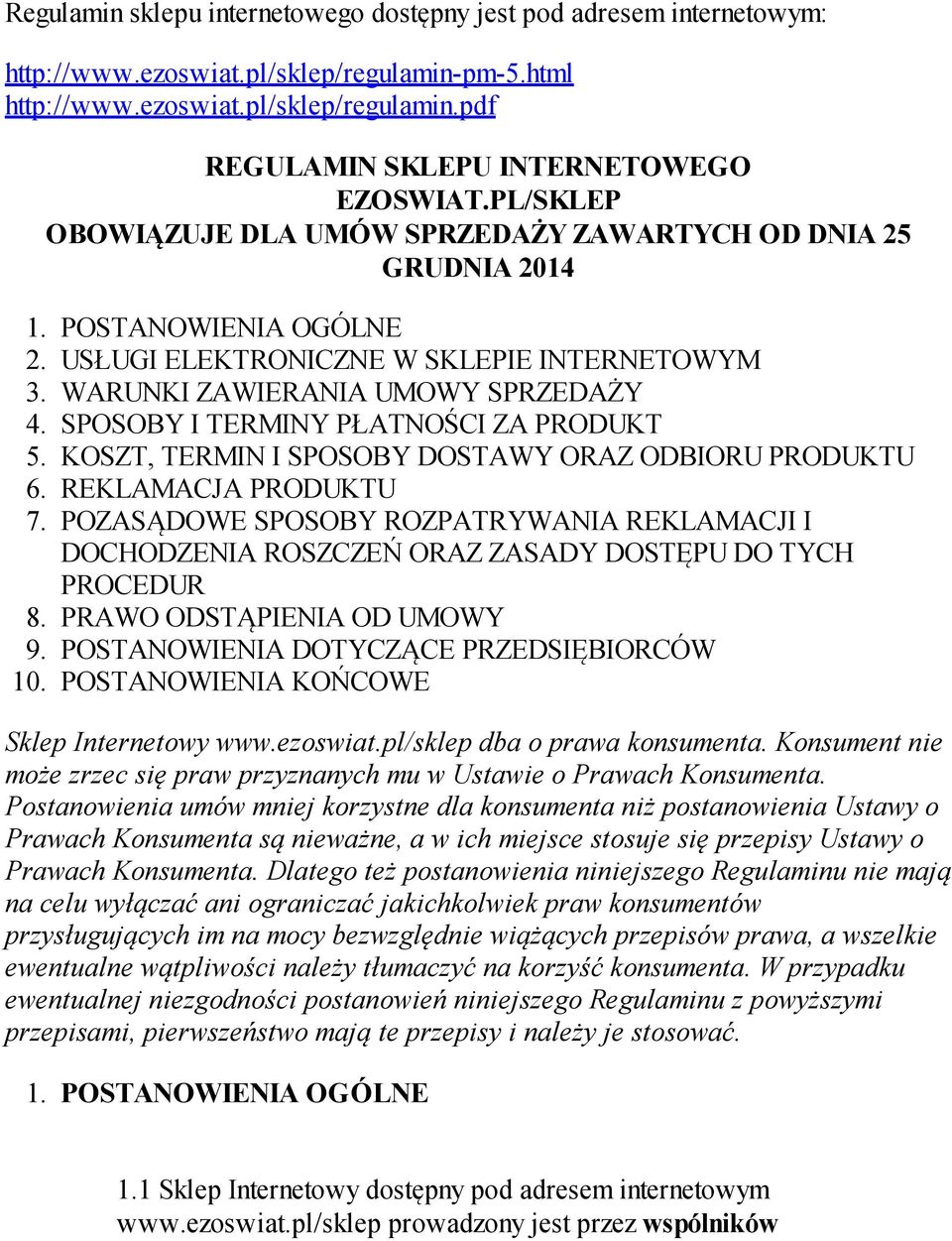 SPOSOBY I TERMINY PŁATNOŚCI ZA PRODUKT 5. KOSZT, TERMIN I SPOSOBY DOSTAWY ORAZ ODBIORU PRODUKTU 6. REKLAMACJA PRODUKTU 7.