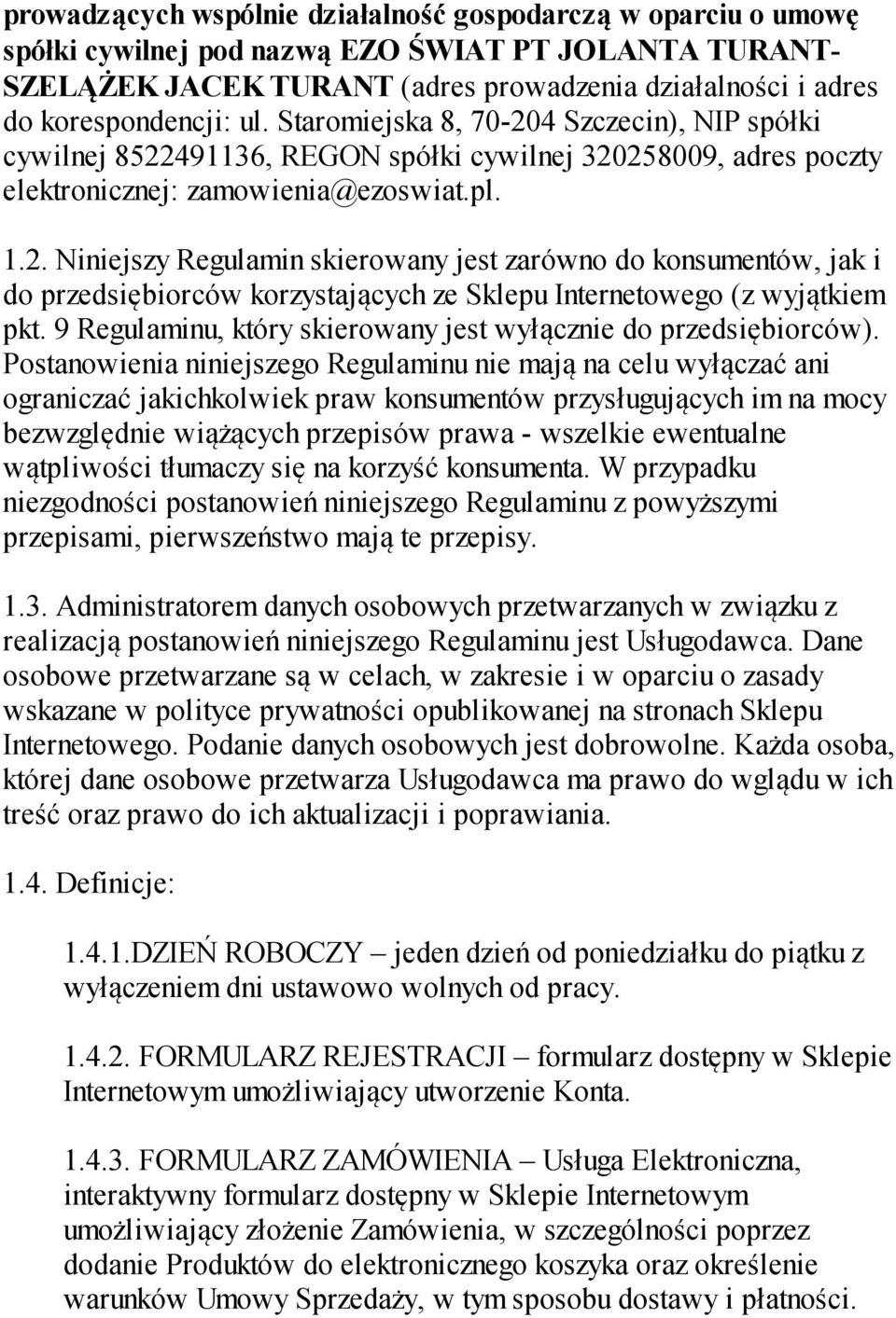 9 Regulaminu, który skierowany jest wyłącznie do przedsiębiorców).