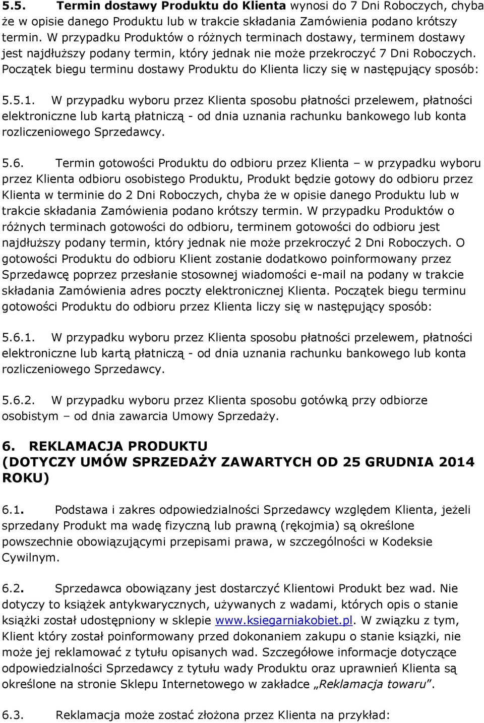 Początek biegu terminu dostawy Produktu do Klienta liczy się w następujący sposób: 5.5.1.
