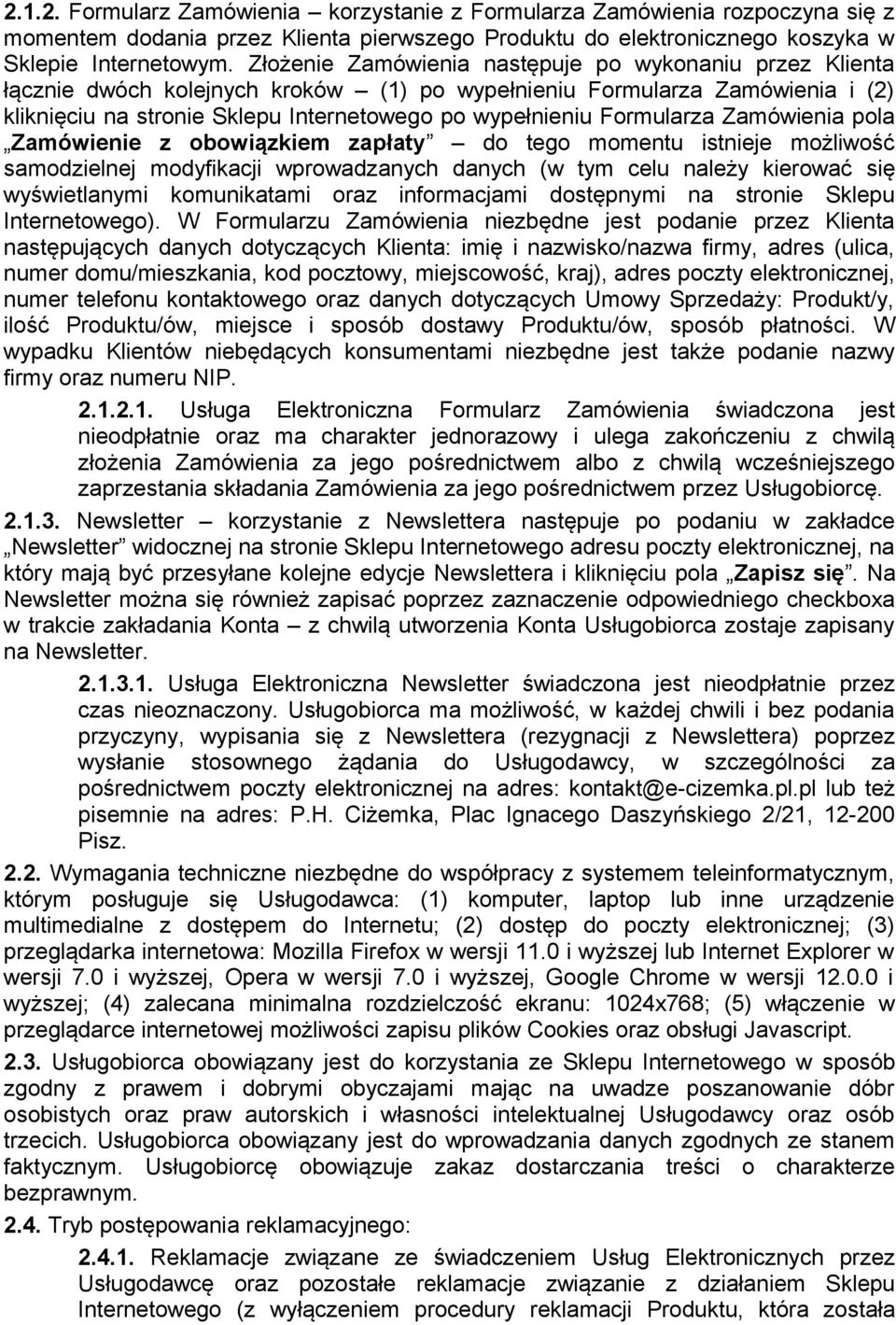 Formularza Zamówienia pola Zamówienie z obowiązkiem zapłaty do tego momentu istnieje możliwość samodzielnej modyfikacji wprowadzanych danych (w tym celu należy kierować się wyświetlanymi komunikatami