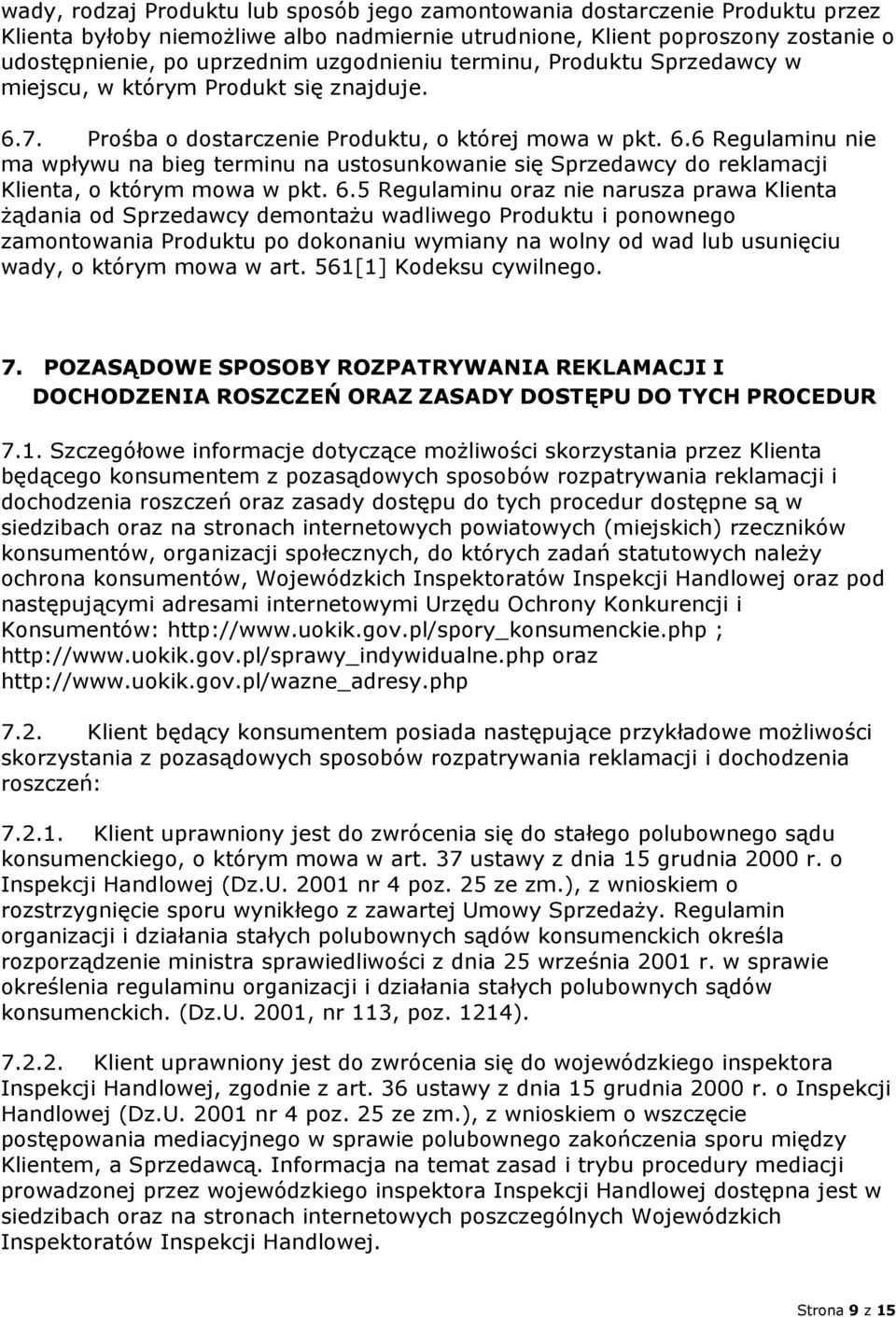 7. Prośba o dostarczenie Produktu, o której mowa w pkt. 6.