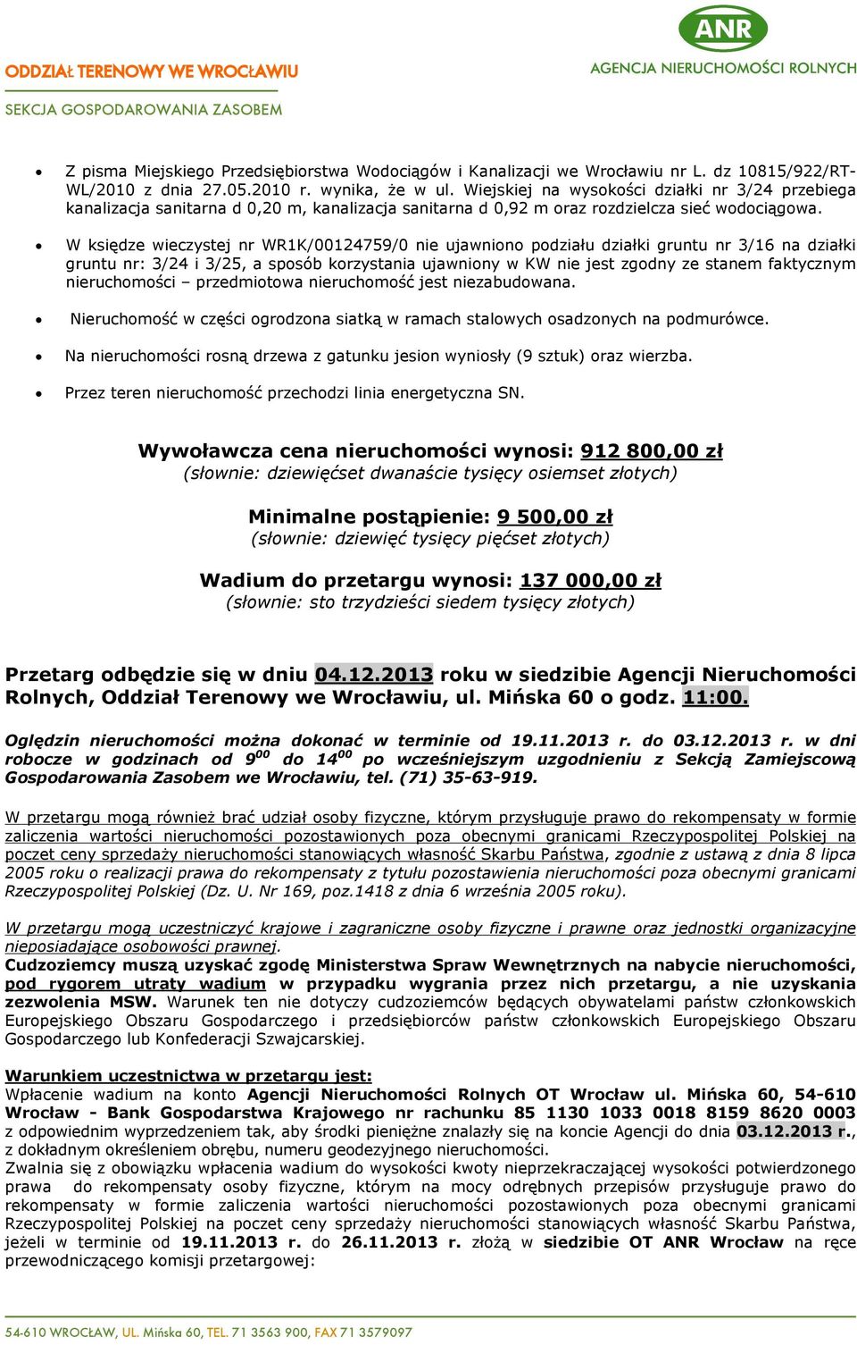 W ksiêdze wieczystej nr WR1K/00124759/0 nie ujawniono podziaùu dziaùki gruntu nr 3/16 na dziaùki gruntu nr: 3/24 i 3/25, a sposób korzystania ujawniony w KW nie jest zgodny ze stanem faktycznym