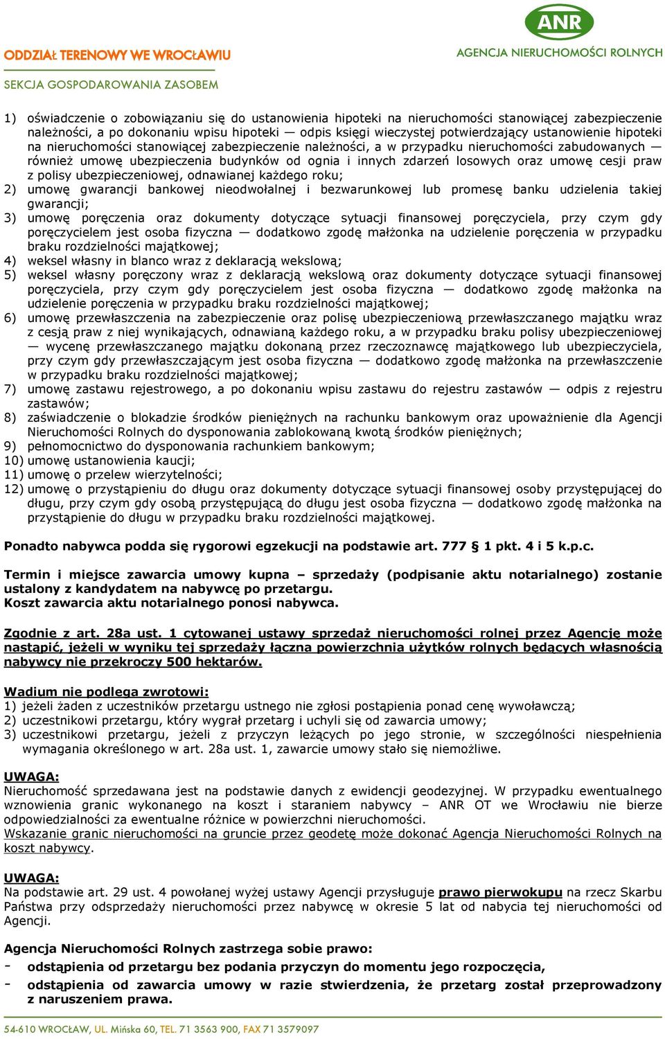 z polisy ubezpieczeniowej, odnawianej ka dego roku; 2) umowê gwarancji bankowej nieodwoùalnej i bezwarunkowej lub promesê banku udzielenia takiej gwarancji; 3) umowê porêczenia oraz dokumenty