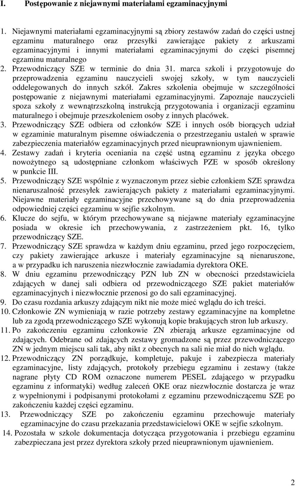 egzaminacyjnymi do części pisemnej egzaminu maturalnego 2. Przewodniczący SZE w terminie do dnia 31.