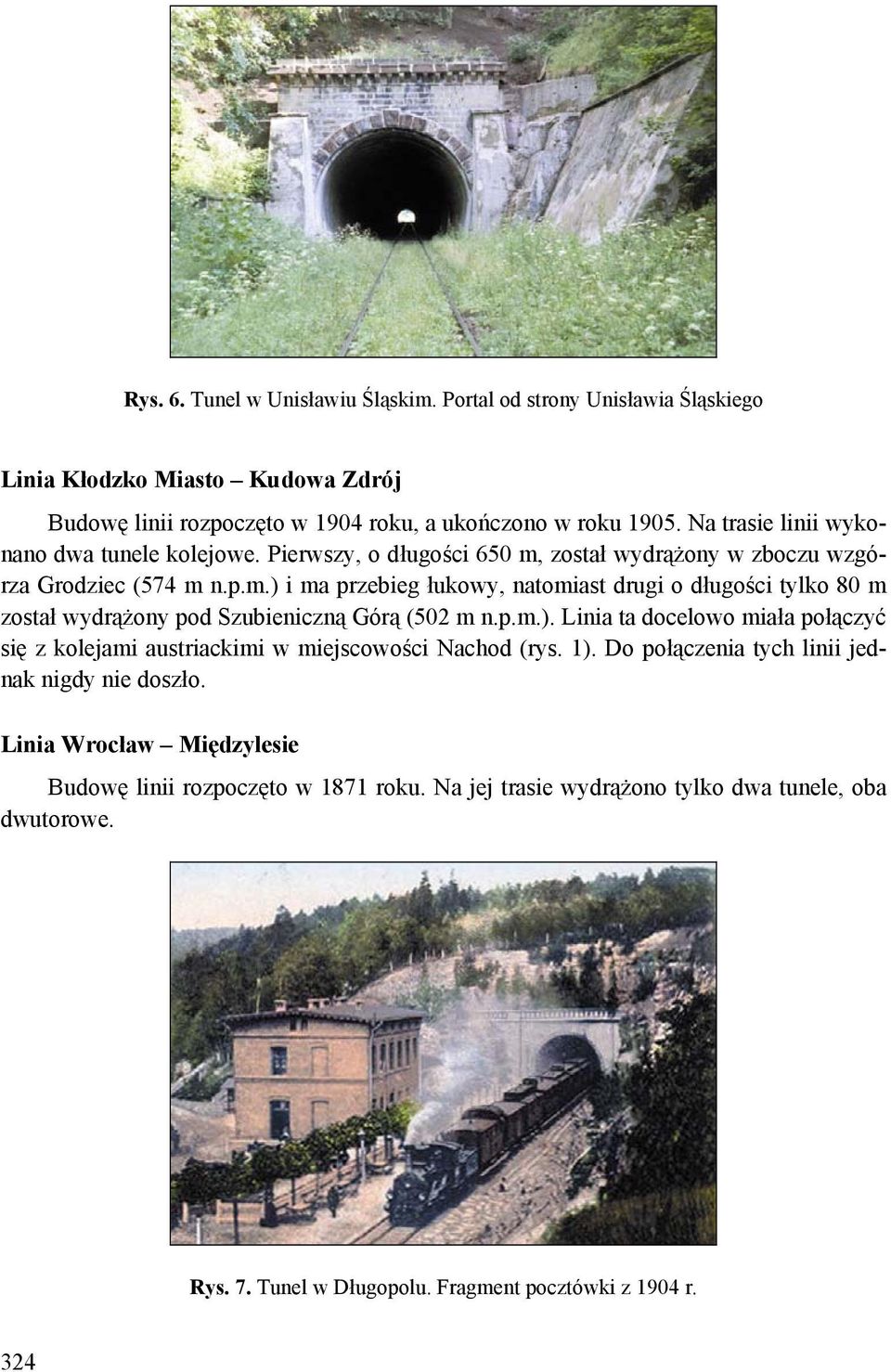 p.m.). Linia ta docelowo miała połączyć się z kolejami austriackimi w miejscowości Nachod (rys. 1). Do połączenia tych linii jednak nigdy nie doszło.
