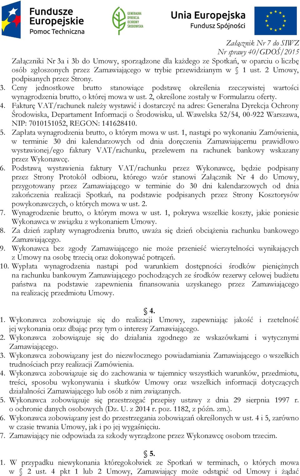 Wawelska 52/54, 00-922 Warszawa, NIP: 7010151052, REGON: 141628410. 5. Zapłata wynagrodzenia brutto, o którym mowa w ust.