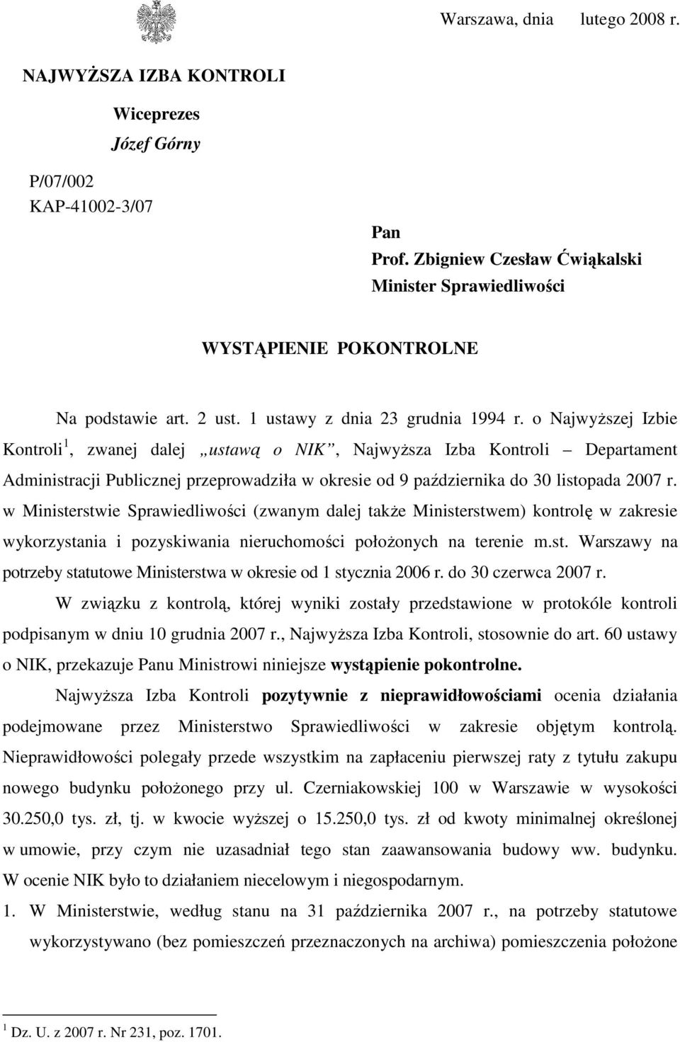 o NajwyŜszej Izbie Kontroli 1, zwanej dalej ustawą o NIK, NajwyŜsza Izba Kontroli Departament Administracji Publicznej przeprowadziła w okresie od 9 października do 30 listopada 2007 r.