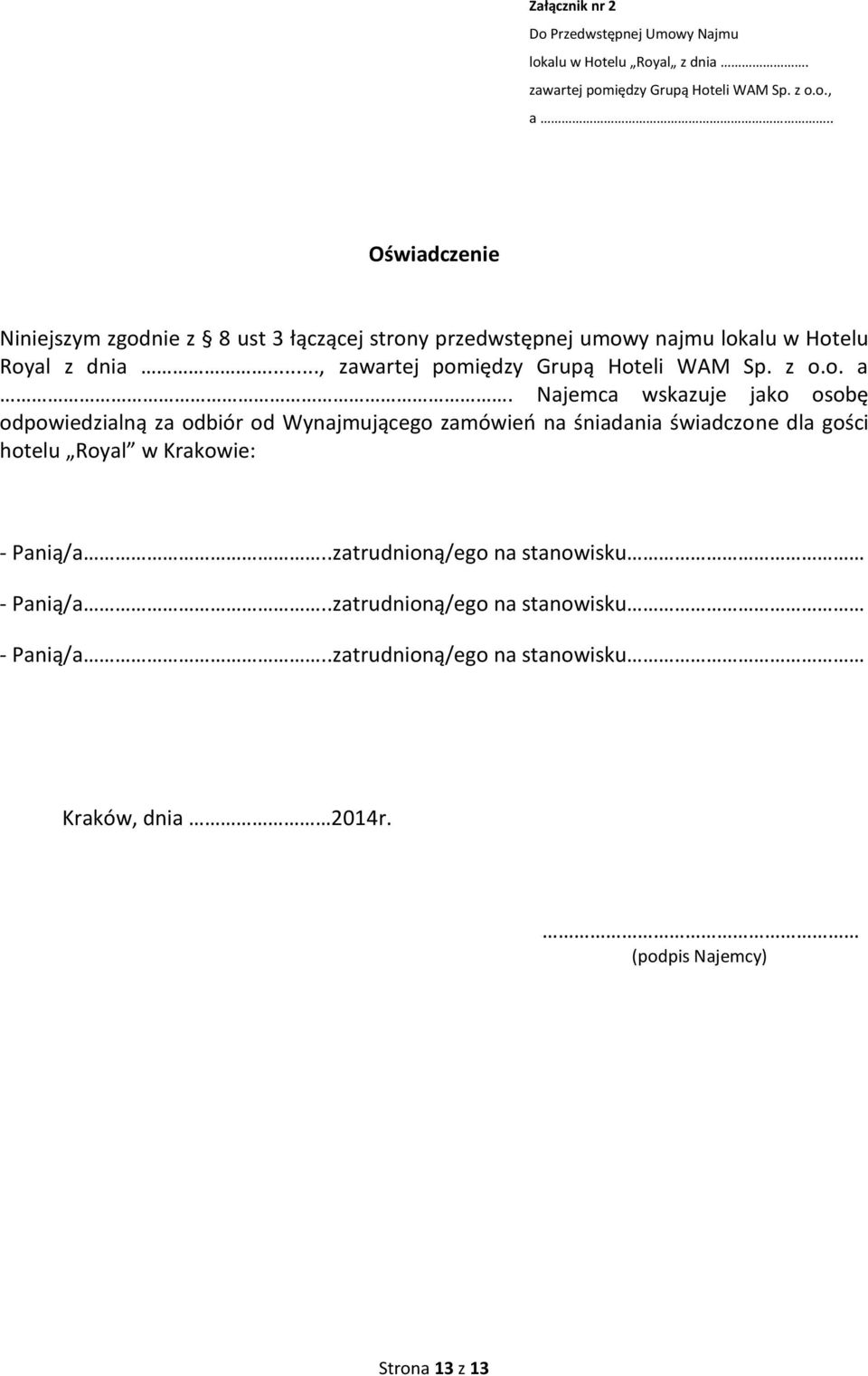 UMOWA NAJMU LOKALU W HOTELU ROYAL W KRAKOWIE. zawarta w dniu.. w Krakowie  pomiędzy: - PDF Free Download