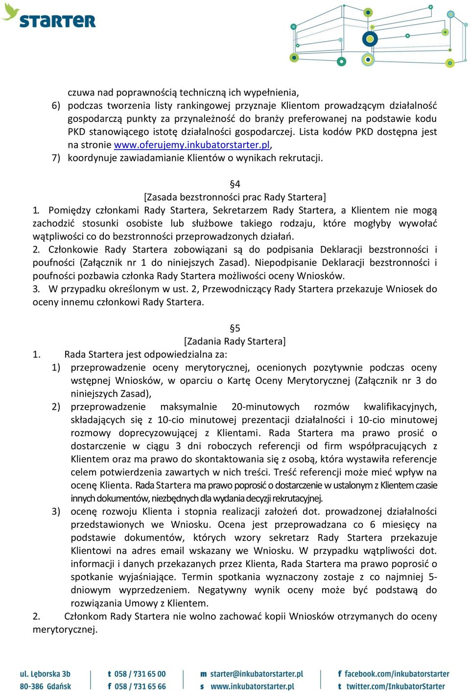 pl, 7) koordynuje zawiadamianie Klientów o wynikach rekrutacji. 4 [Zasada bezstronności prac Rady Startera] 1.