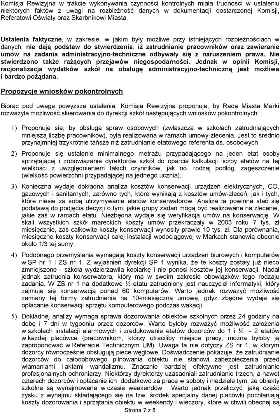 Ustalenia faktyczne, w zakresie, w jakim były możliwe przy istniejących rozbieżnościach w danych, nie dają podstaw do stwierdzenia, iż zatrudnianie pracowników oraz zawieranie umów na zadania