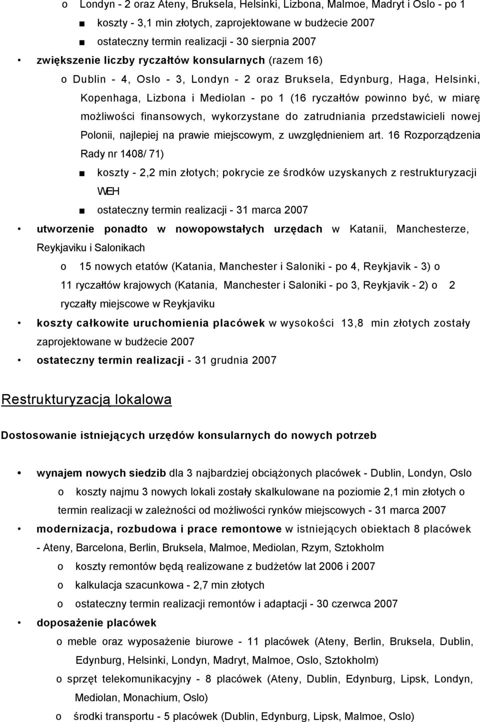 finansowych, wykorzystane do zatrudniania przedstawicieli nowej Polonii, najlepiej na prawie miejscowym, z uwzględnieniem art.
