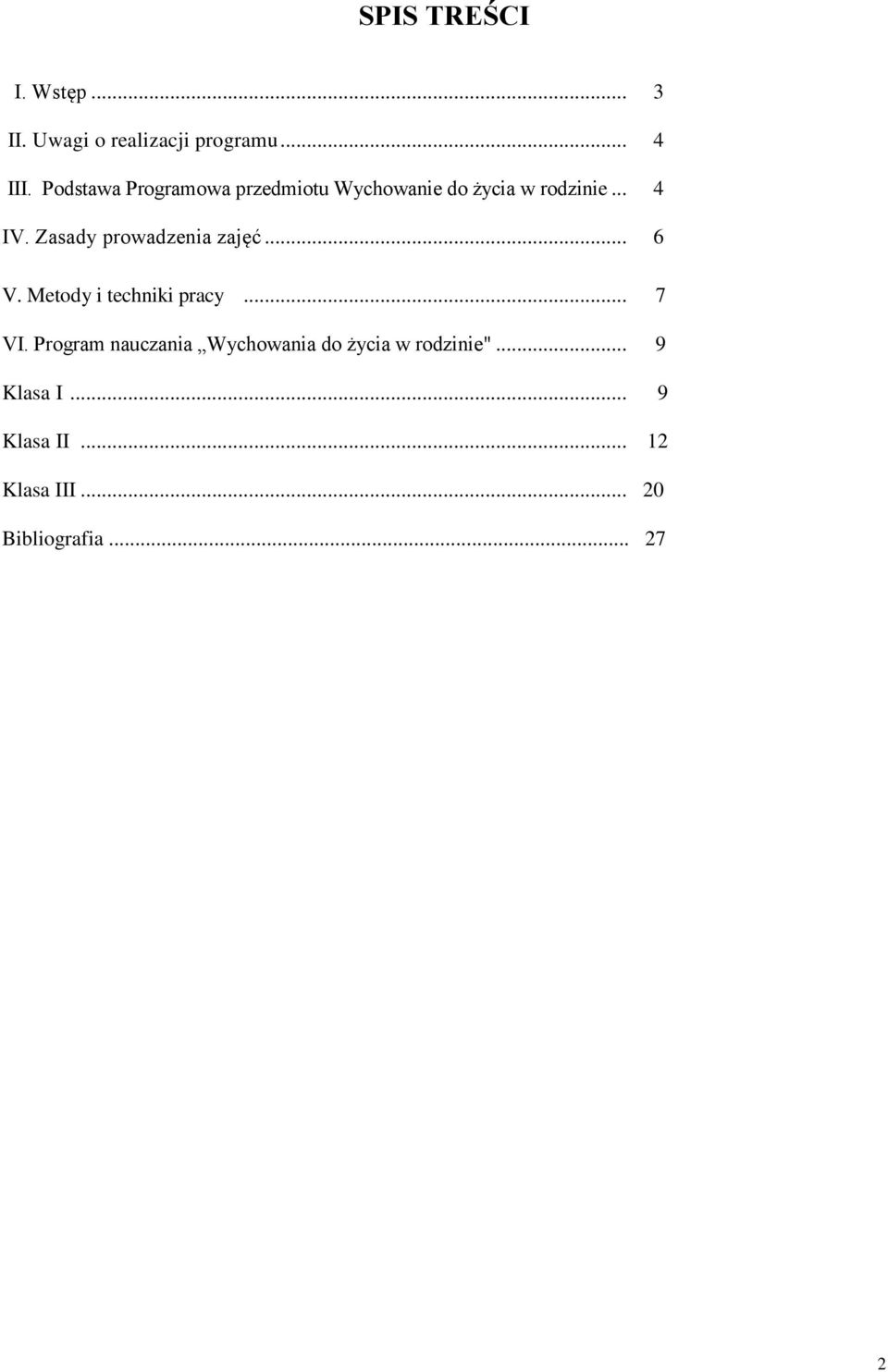 Zasady prowadzenia zajęć... 6 V. Metody i techniki pracy... 7 VI.