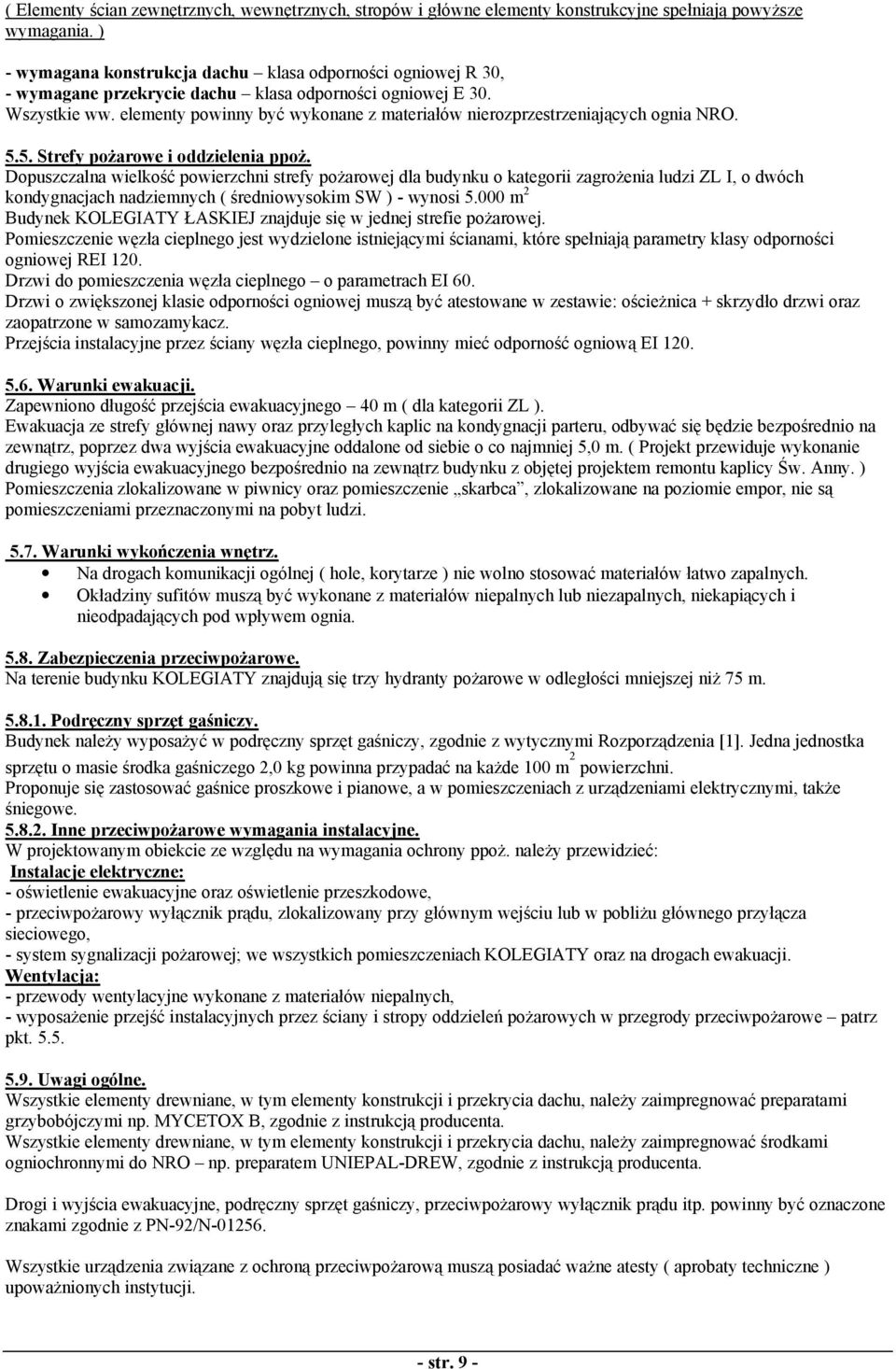 elementy powinny być wykonane z materiałów nierozprzestrzeniających ognia NRO.