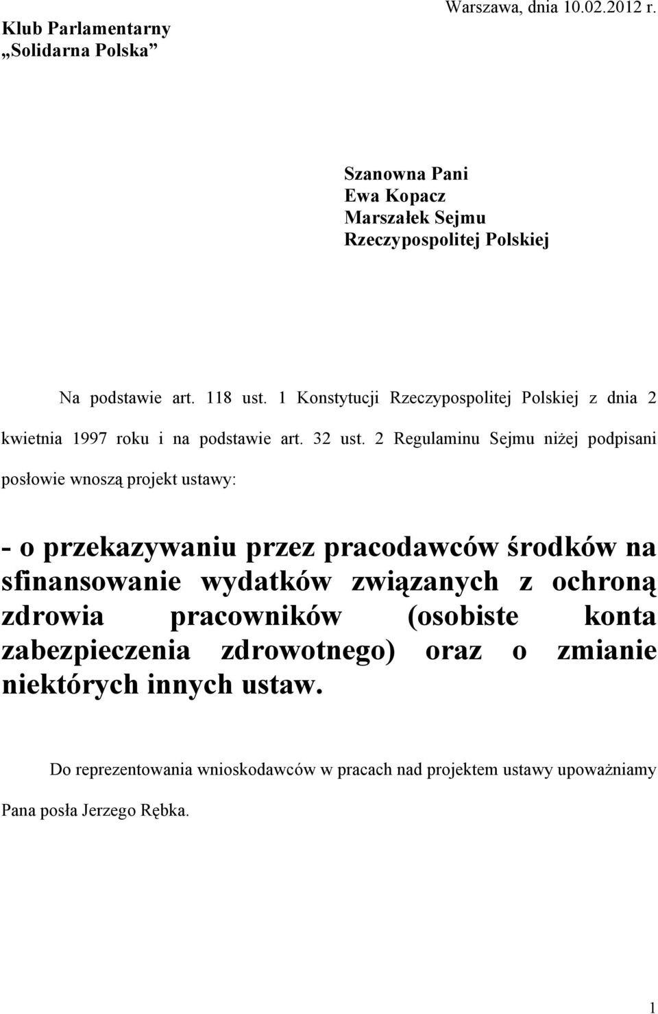 2 Regulaminu Sejmu niżej podpisani posłowie wnoszą projekt ustawy: - o przekazywaniu przez pracodawców środków na sfinansowanie wydatków związanych z