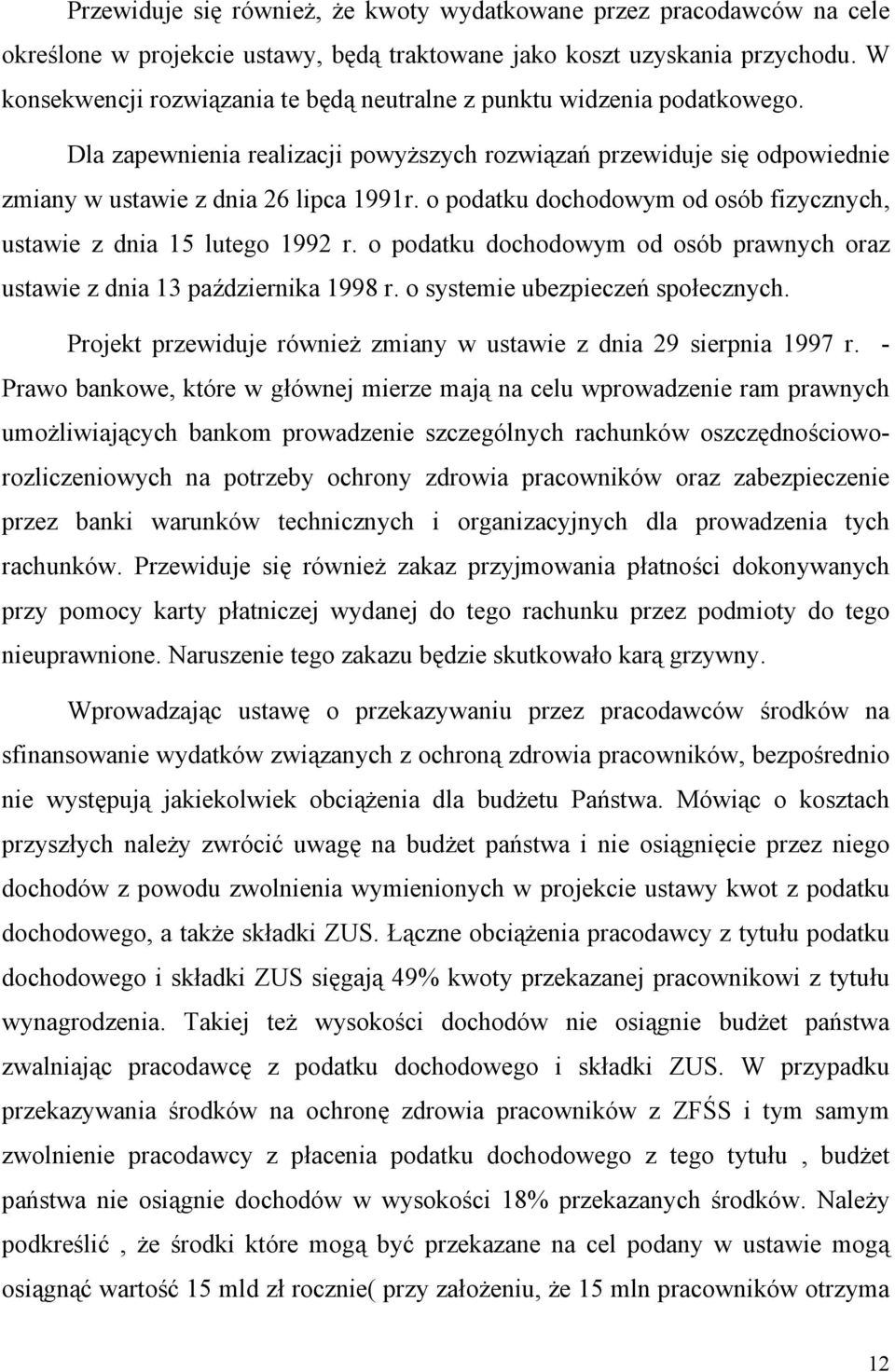 o podatku dochodowym od osób fizycznych, ustawie z dnia 15 lutego 1992 r. o podatku dochodowym od osób prawnych oraz ustawie z dnia 13 października 1998 r. o systemie ubezpieczeń społecznych.