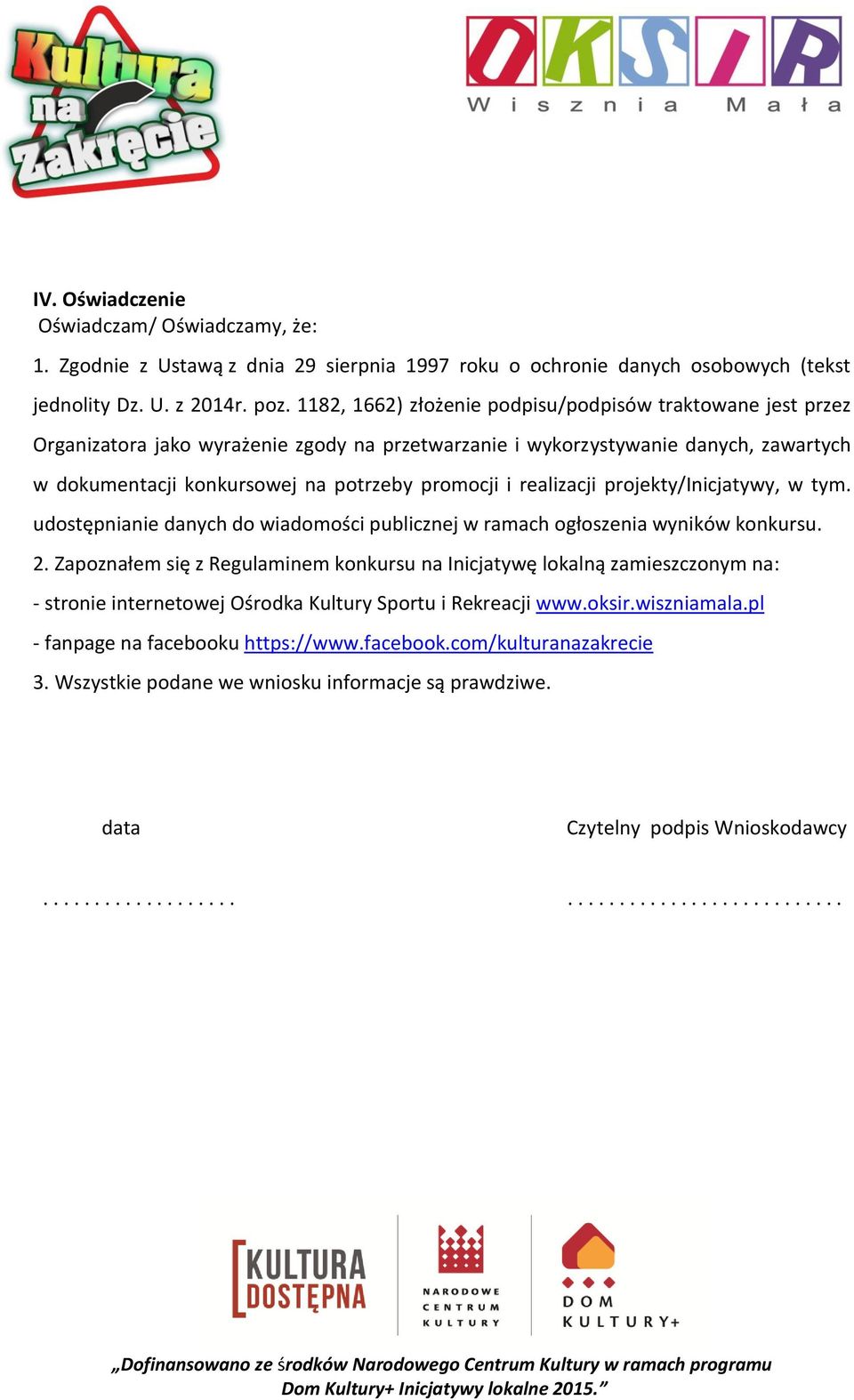 realizacji projekty/inicjatywy, w tym. udostępnianie danych do wiadomości publicznej w ramach ogłoszenia wyników konkursu. 2.