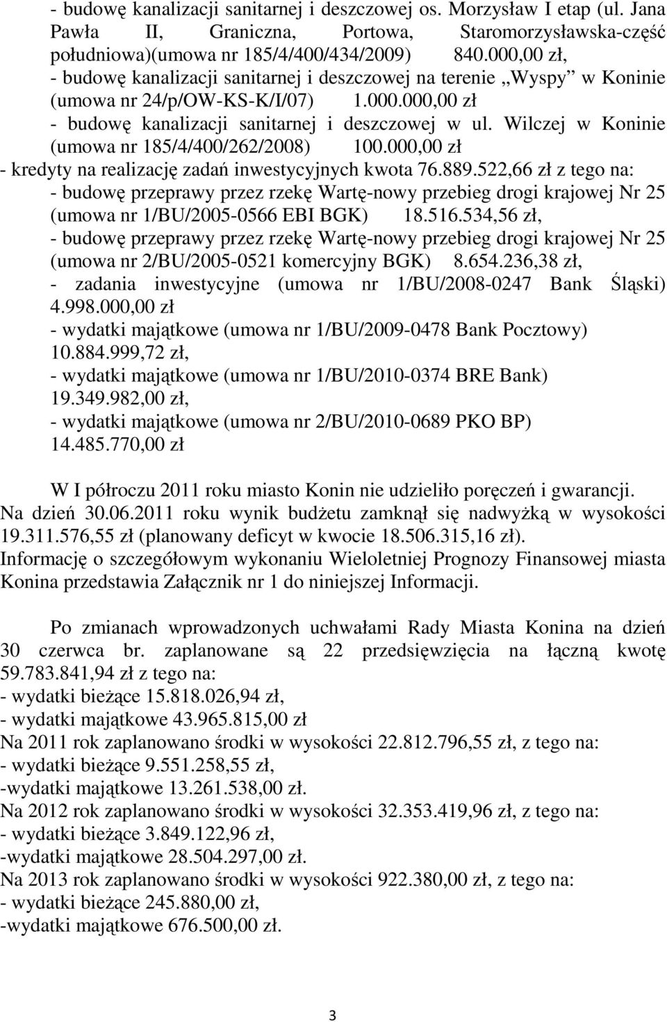 Wilczej w Koninie (umowa nr 185/4/400/262/2008) 100.000,00 zł - kredyty na realizację zadań inwestycyjnych kwota 76.889.