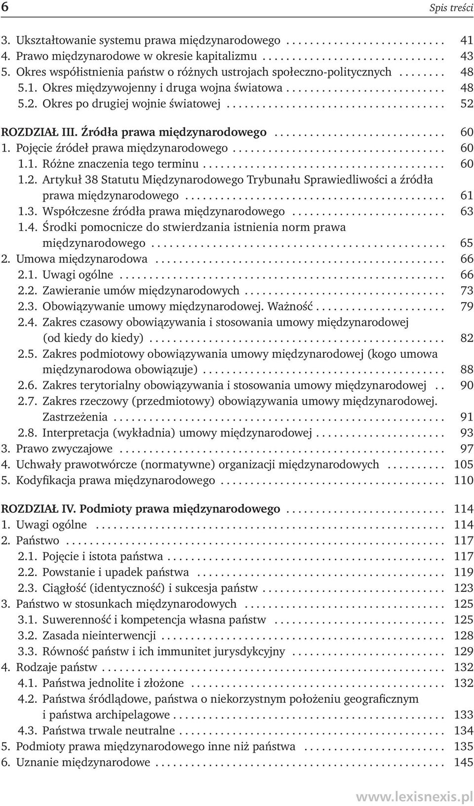 .................................... 52 ROZDZIAŁ III. Źródła prawa międzynarodowego............................. 60 1. Pojęcie źródeł prawa międzynarodowego.................................... 60 1.1. Różne znaczenia tego terminu.