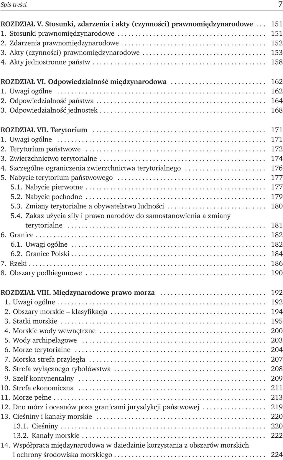 ................................................ 158 ROZDZIAŁ VI. Odpowiedzialność międzynarodowa........................... 162 1. Uwagi ogólne........................................................... 162 2.