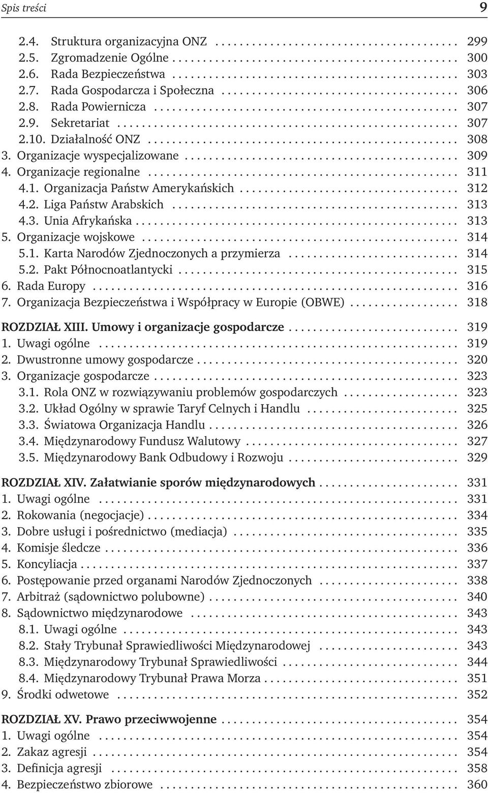 Działalność ONZ................................................... 308 3. Organizacje wyspecjalizowane............................................. 309 4. Organizacje regionalne................................................... 311 4.