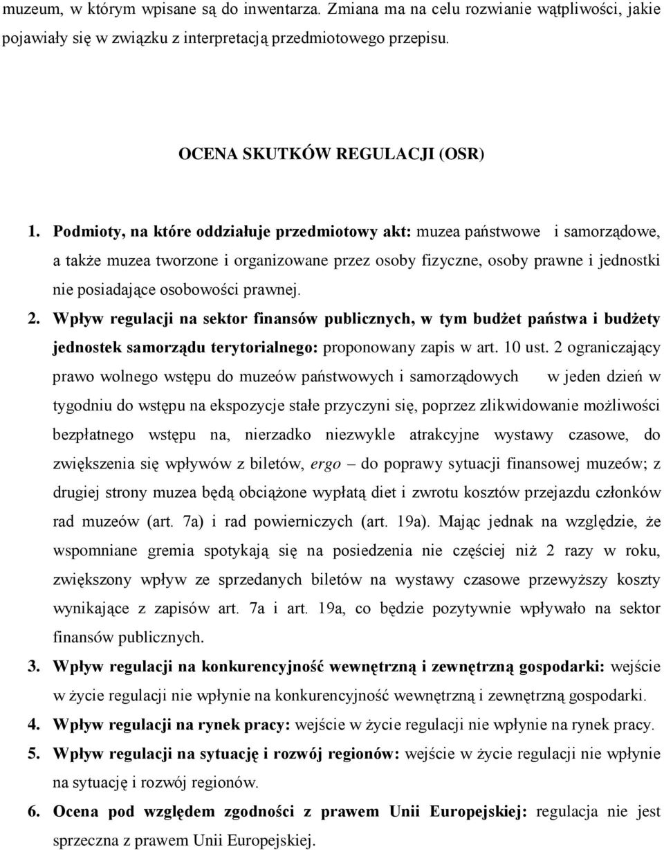 2. Wpływ regulacji na sektor finansów publicznych, w tym budŝet państwa i budŝety jednostek samorządu terytorialnego: proponowany zapis w art. 10 ust.