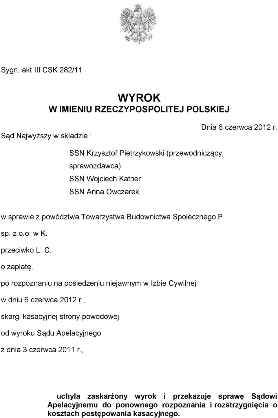 sp. z o.o. w K. przeciwko L. C. o zapłatę, po rozpoznaniu na posiedzeniu niejawnym w Izbie Cywilnej w dniu 6 czerwca 2012 r.