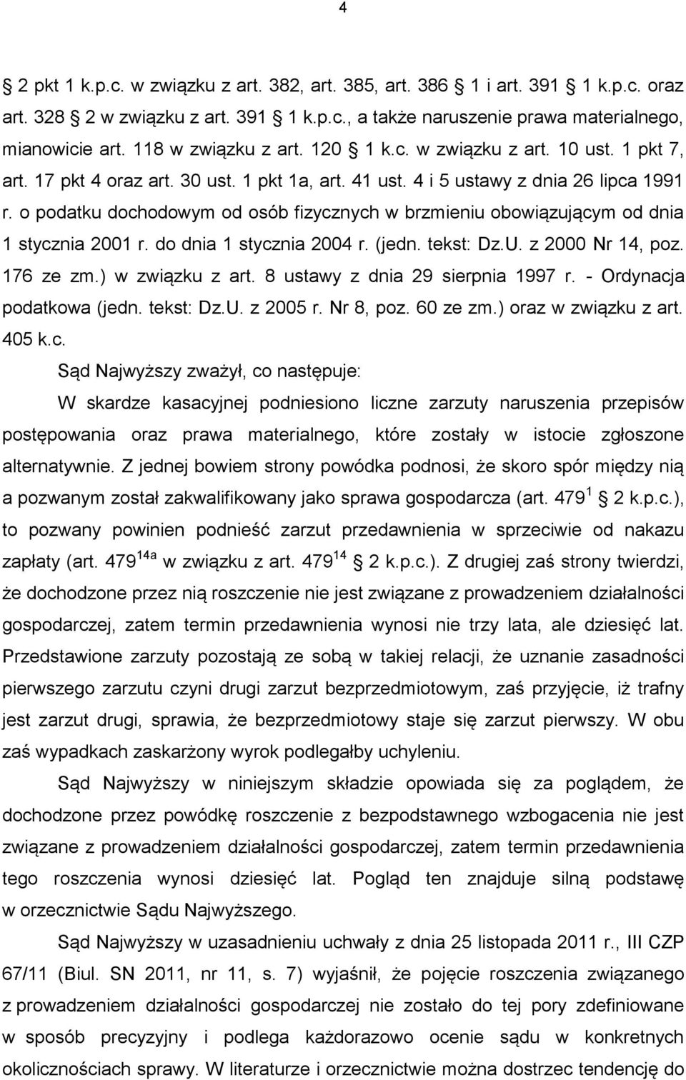 o podatku dochodowym od osób fizycznych w brzmieniu obowiązującym od dnia 1 stycznia 2001 r. do dnia 1 stycznia 2004 r. (jedn. tekst: Dz.U. z 2000 Nr 14, poz. 176 ze zm.) w związku z art.