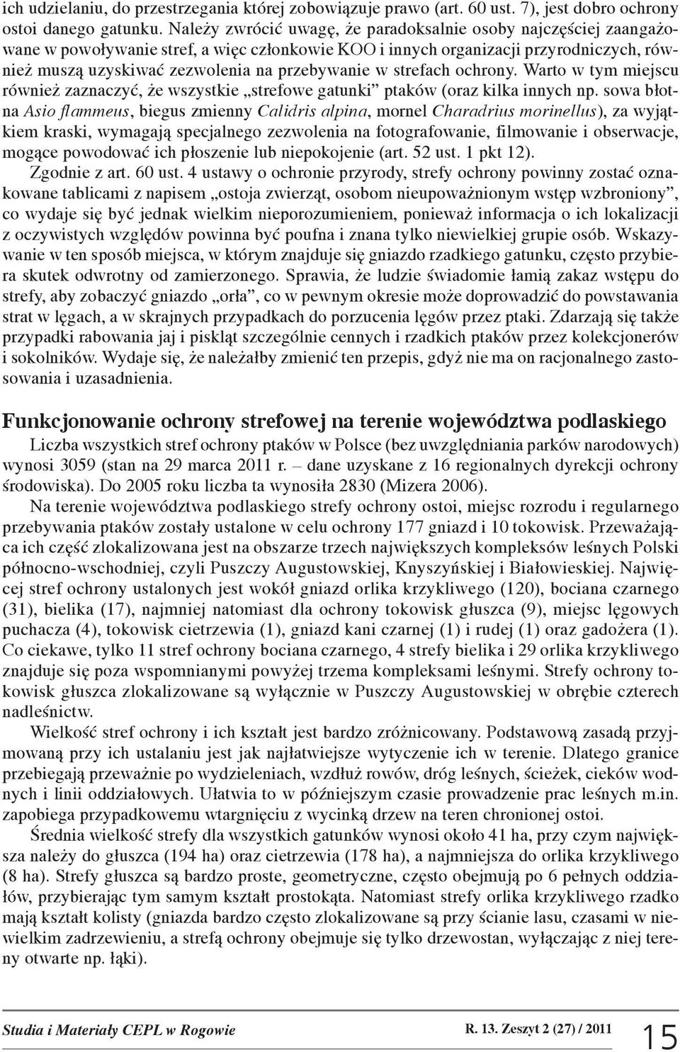 strefach ochrony. Warto w tym miejscu równie zaznaczyæ, e wszystkie strefowe gatunki ptaków (oraz kilka innych np.