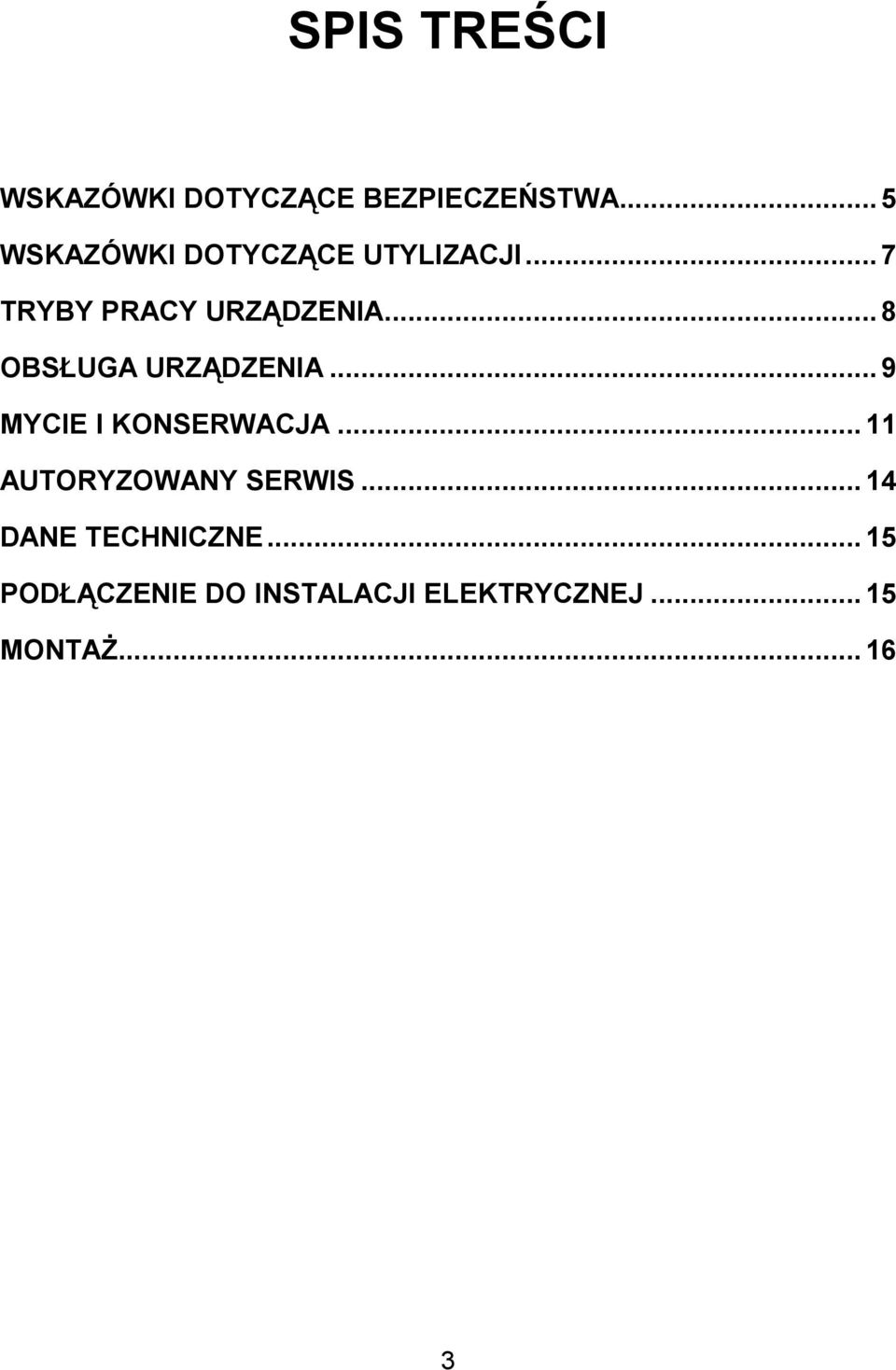 .. 8 OBS4UGA URZ*DZENIA... 9 MYCIE I KONSERWACJA.