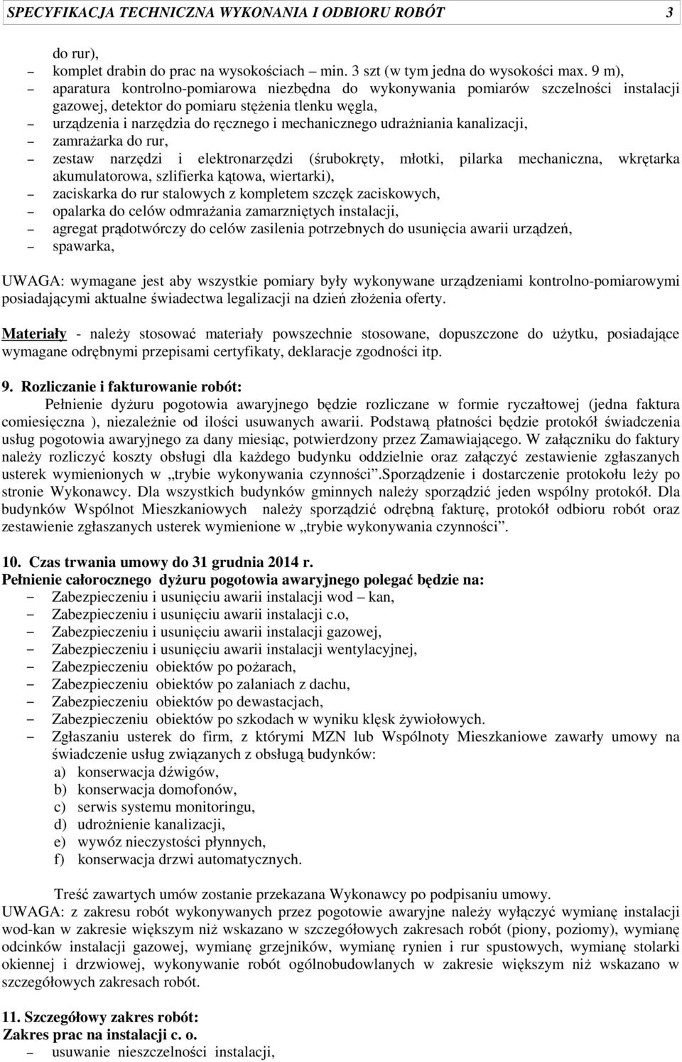 udrażniania kanalizacji, zamrażarka do rur, zestaw narzędzi i elektronarzędzi (śrubokręty, młotki, pilarka mechaniczna, wkrętarka akumulatorowa, szlifierka kątowa, wiertarki), zaciskarka do rur