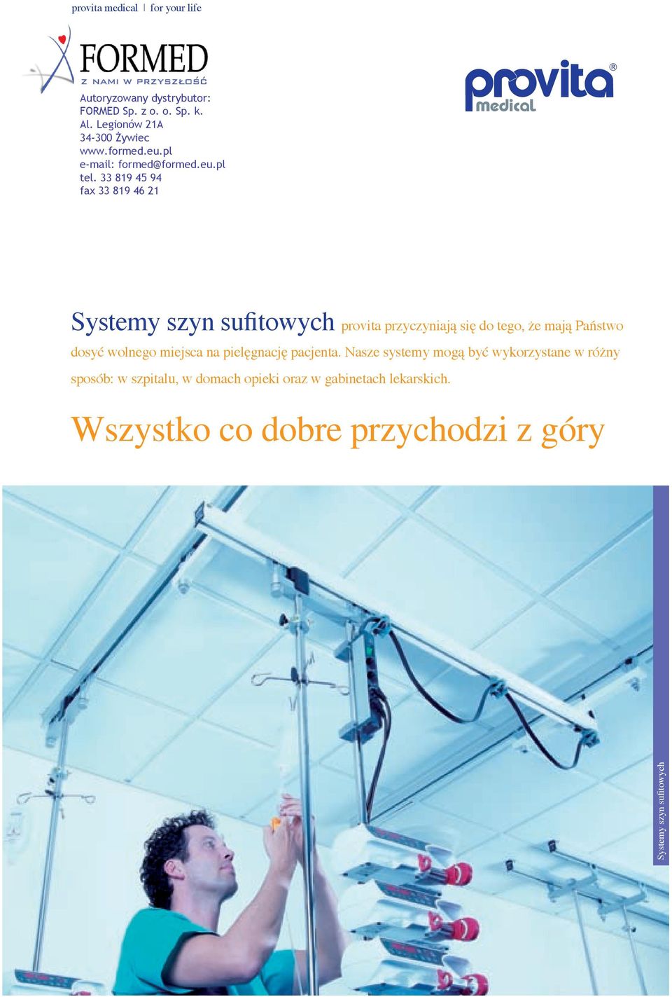 Nasze systemy mogą być wykorzystane w różny sposób: w szpitalu, w domach opieki