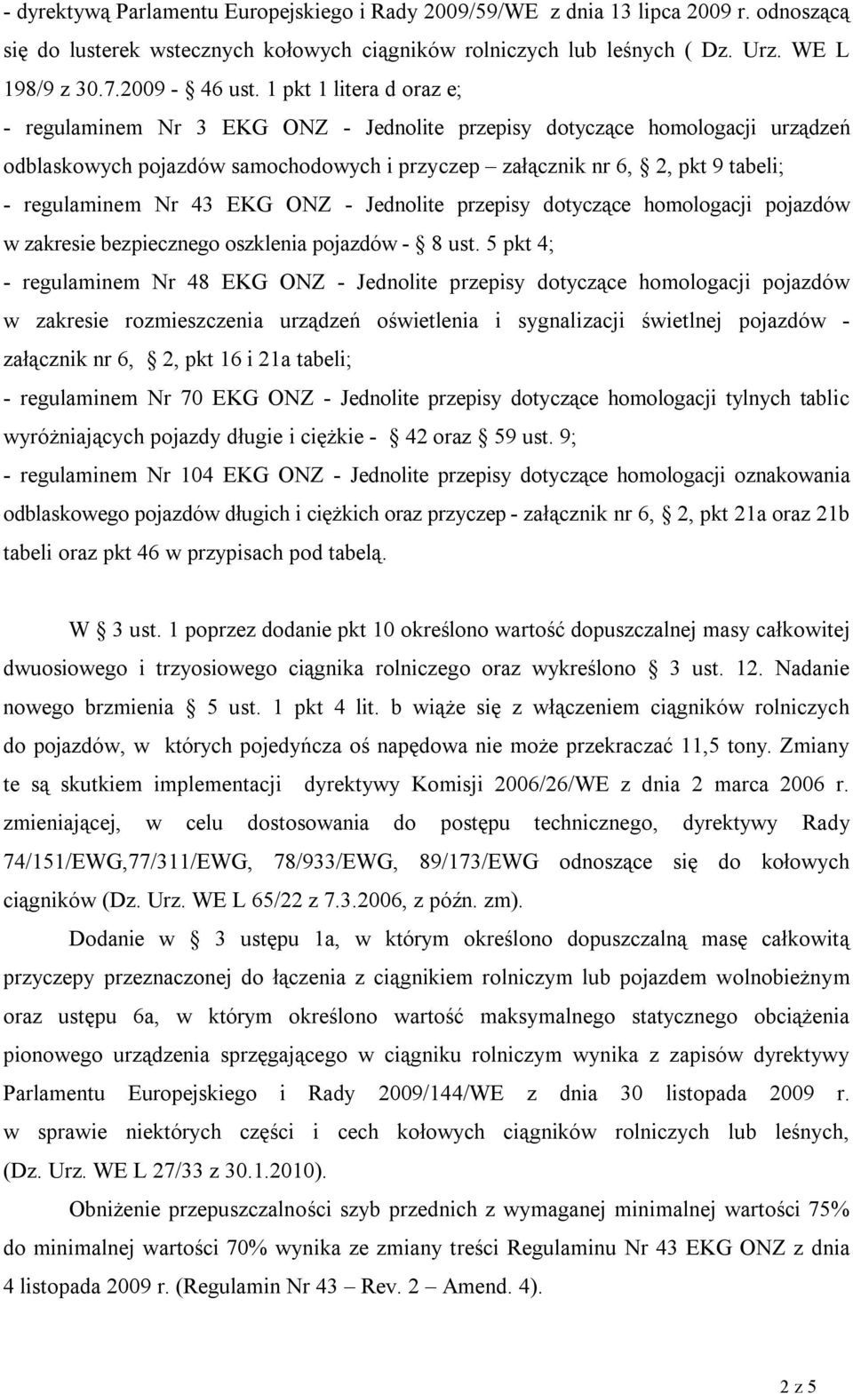 Nr 43 EKG ONZ - Jednolite przepisy dotyczące homologacji pojazdów w zakresie bezpiecznego oszklenia pojazdów - 8 ust.