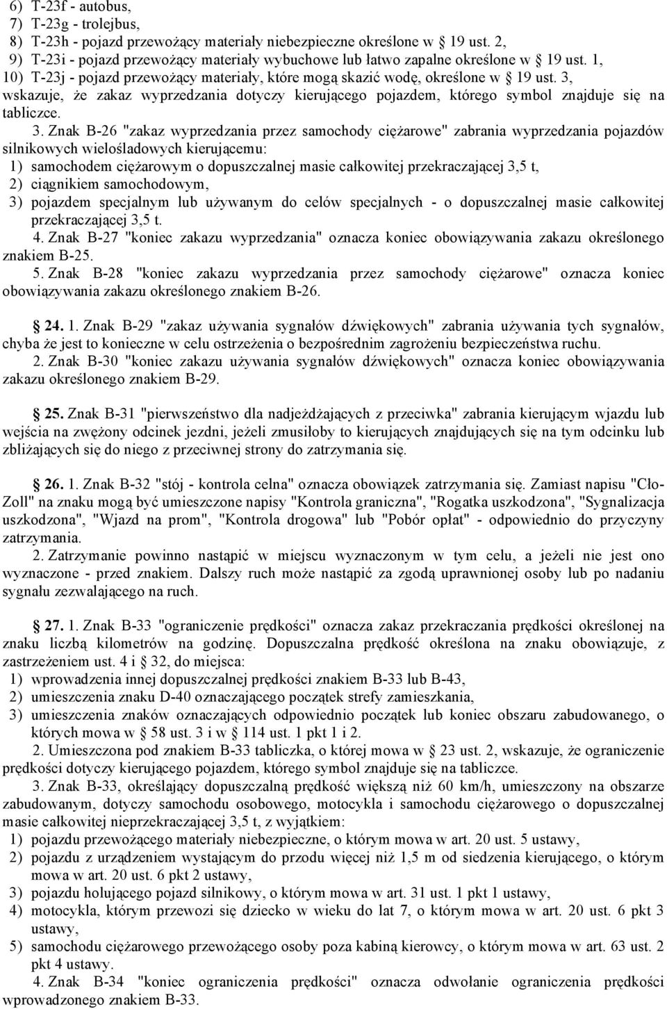 3, wskazuje, że zakaz wyprzedzania dotyczy kierującego pojazdem, którego symbol znajduje się na tabliczce. 3.