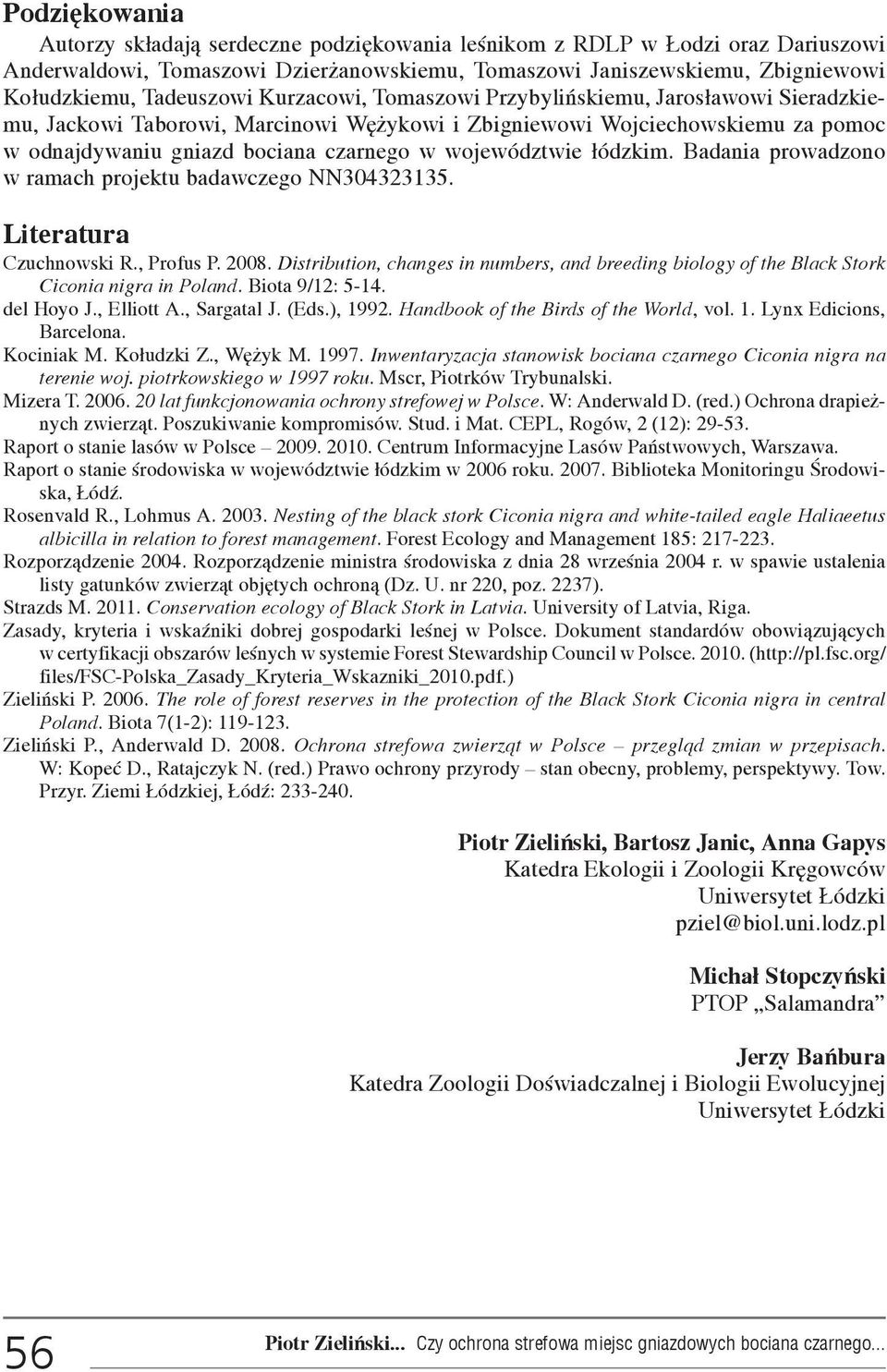 ³ódzkim. Badania prowadzono w ramach projektu badawczego NN304323135. Literatura Czuchnowski R., Profus P. 2008.