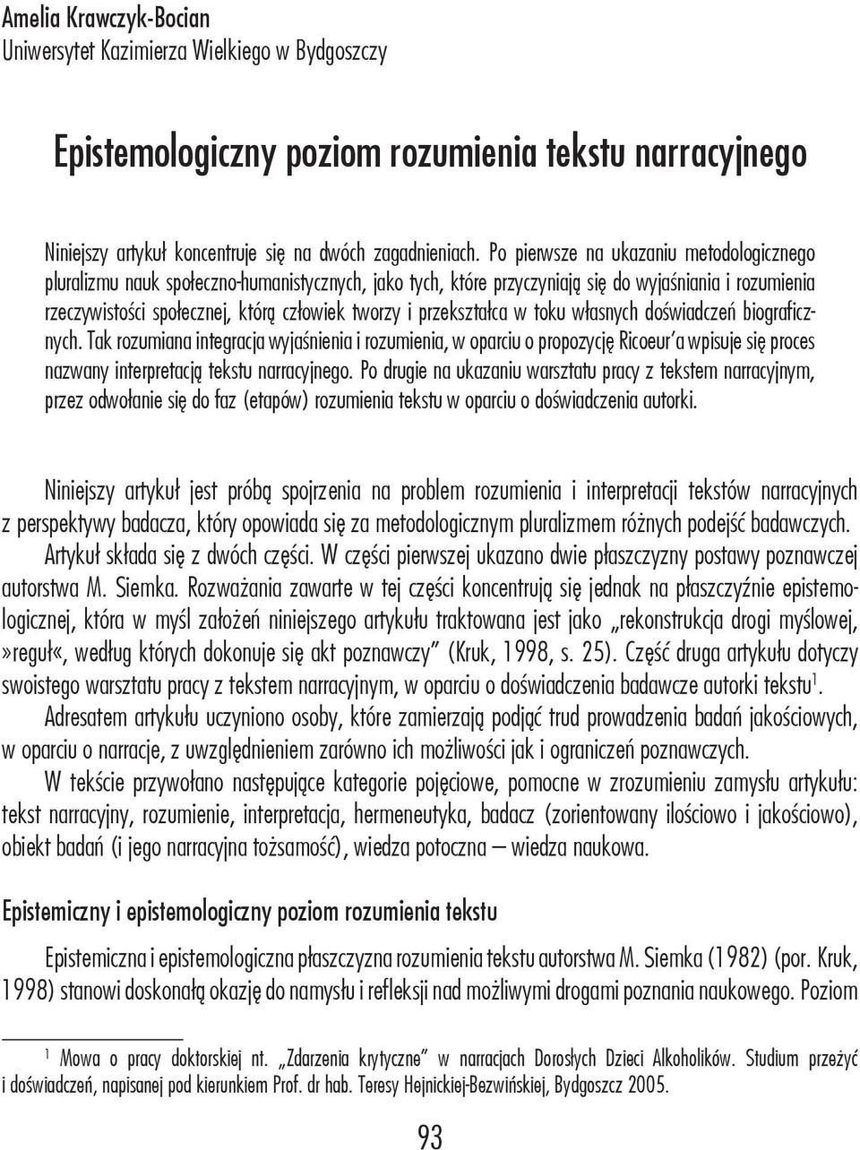 przekształca w toku własnych doświadczeń biograficznych.