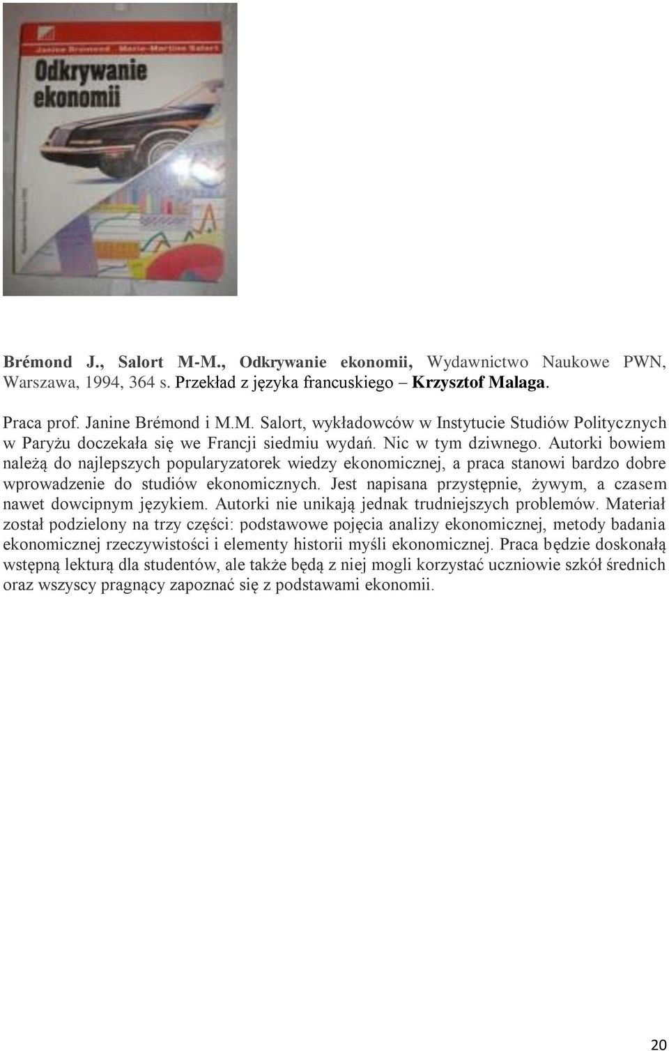 Jest napisana przystępnie, żywym, a czasem nawet dowcipnym językiem. Autorki nie unikają jednak trudniejszych problemów.