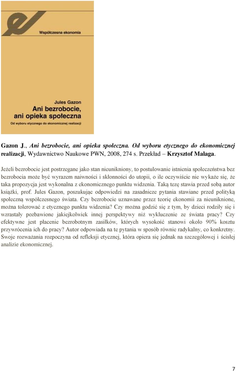 że taka propozycja jest wykonalna z ekonomicznego punktu widzenia. Taką tezę stawia przed sobą autor książki, prof.