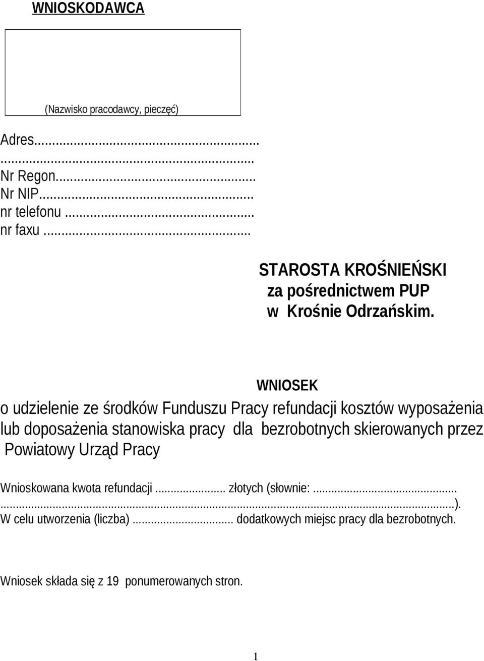 WNIOSEK o udzielenie ze środków Funduszu Pracy refundacji kosztów wyposażenia lub doposażenia stanowiska pracy dla bezrobotnych