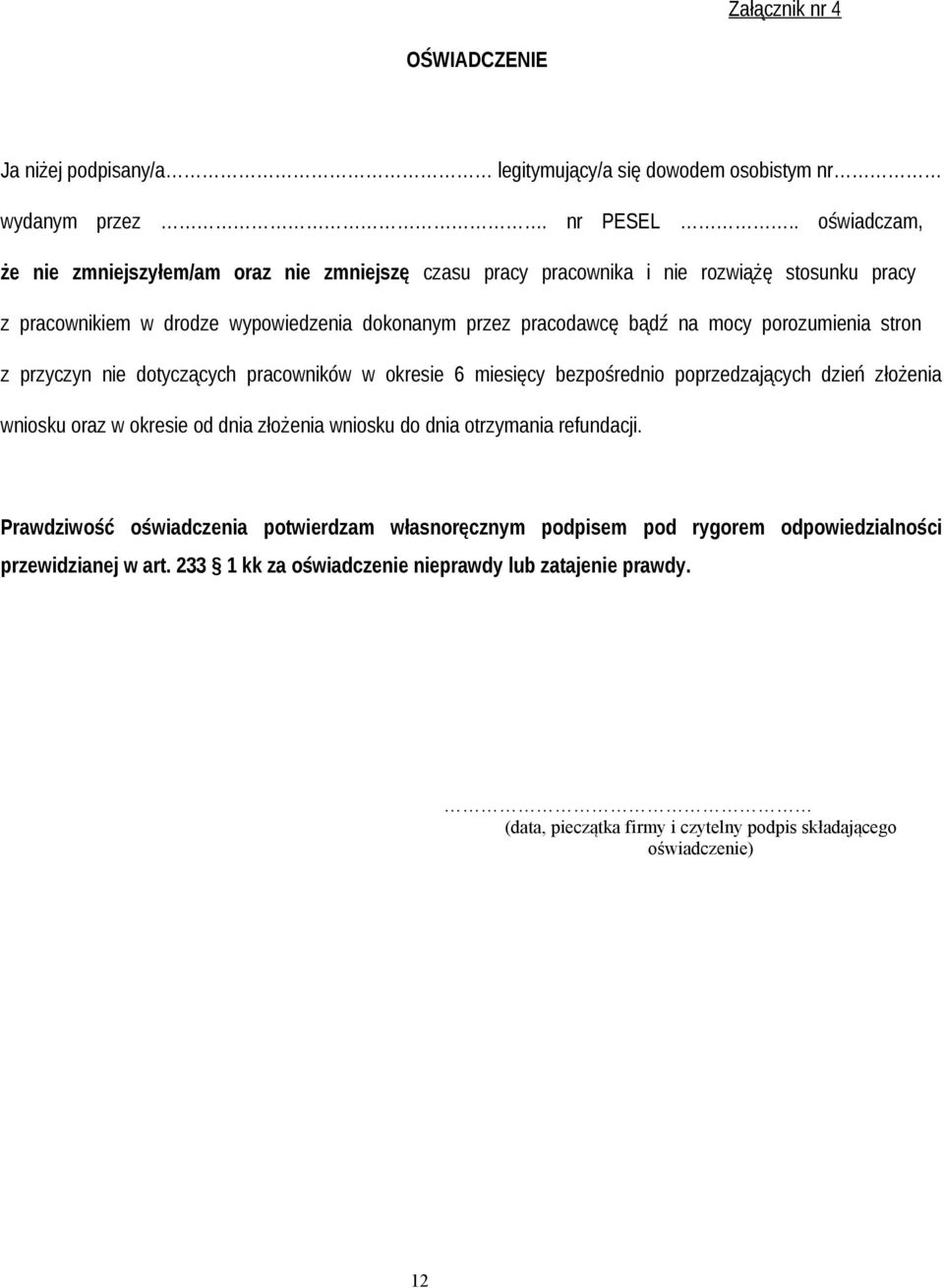 mocy porozumienia stron z przyczyn nie dotyczących pracowników w okresie 6 miesięcy bezpośrednio poprzedzających dzień złożenia wniosku oraz w okresie od dnia złożenia wniosku do dnia