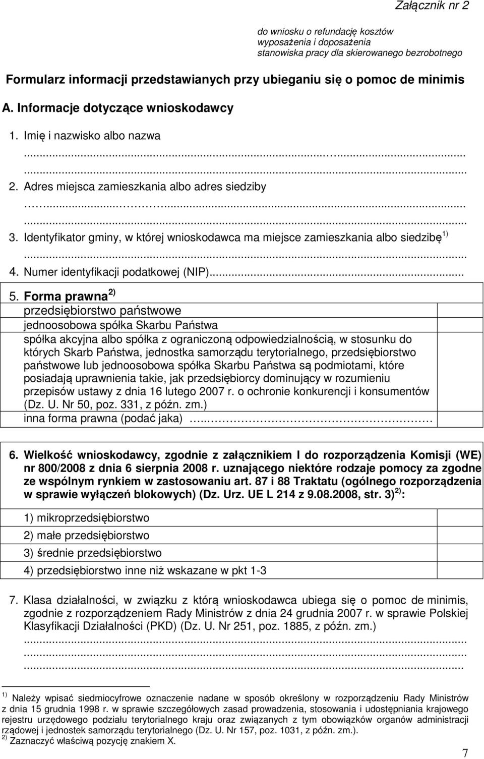 Identyfikator gminy, w której wnioskodawca ma miejsce zamieszkania albo siedzibę 1)... 4. Numer identyfikacji podatkowej (NIP)... 5.