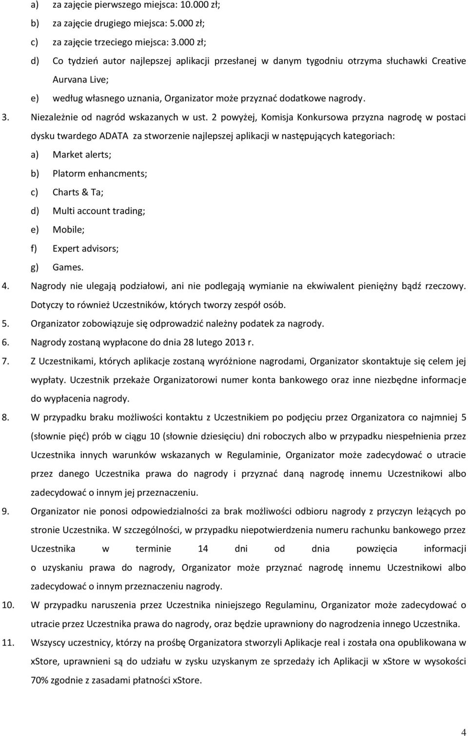 Niezależnie od nagród wskazanych w ust.
