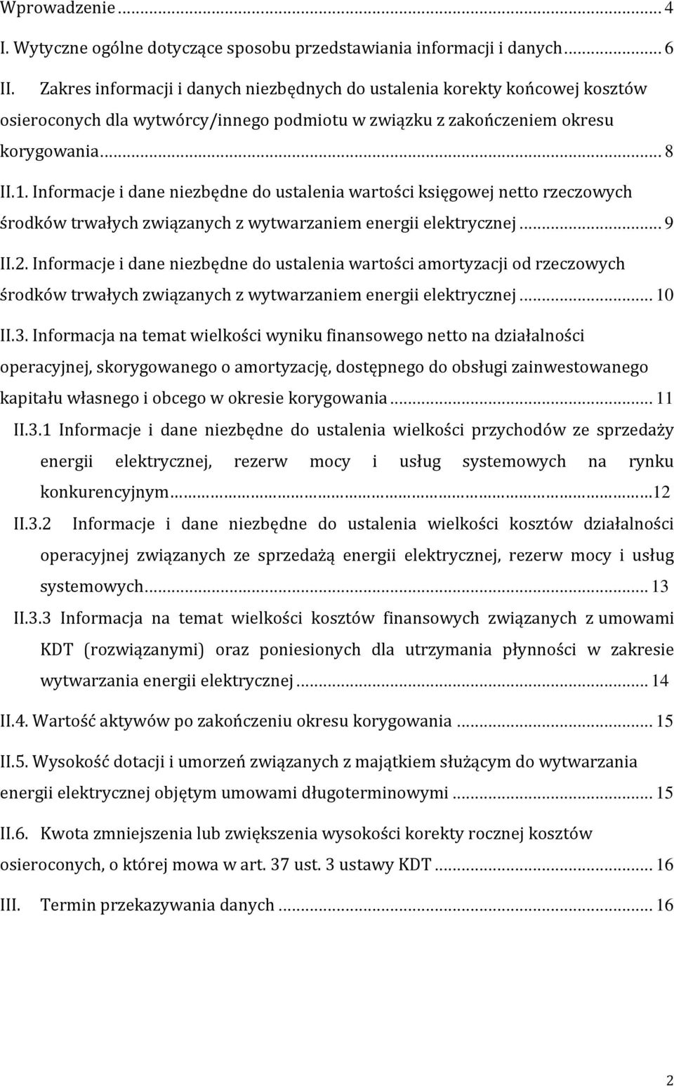 Informacje i dane niezbędne do ustalenia wartości księgowej netto rzeczowych środków trwałych związanych z wytwarzaniem energii elektrycznej... 9 II.2.