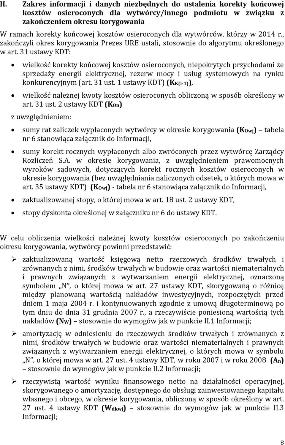 31 ustawy KDT: wielkość korekty końcowej kosztów osieroconych, niepokrytych przychodami ze sprzedaży energii elektrycznej, rezerw mocy i usług systemowych na rynku konkurencyjnym (art. 31 ust.