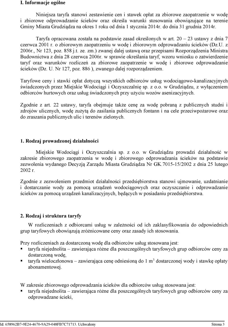 o zbiorowym zaopatrzeniu w wodę i zbiorowym odprowadzaniu ścieków (Dz.U. z 2006r., Nr 123, poz. 858 j.t. ze. zm.