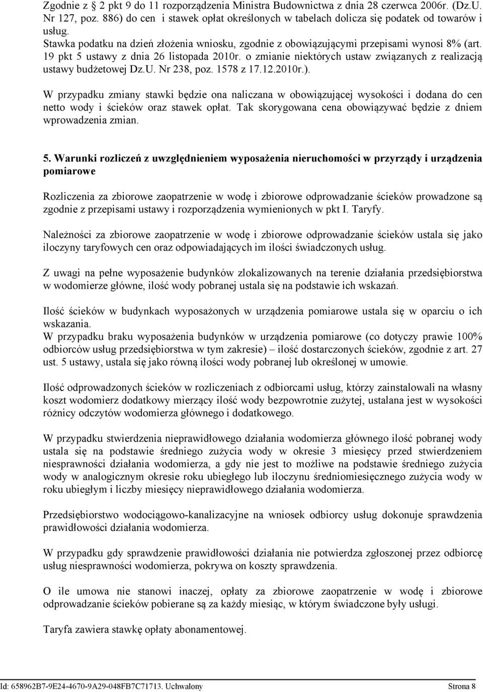 o zmianie niektórych ustaw związanych z realizacją ustawy budżetowej Dz.U. Nr 238, poz. 1578 z 17.12.2010r.).