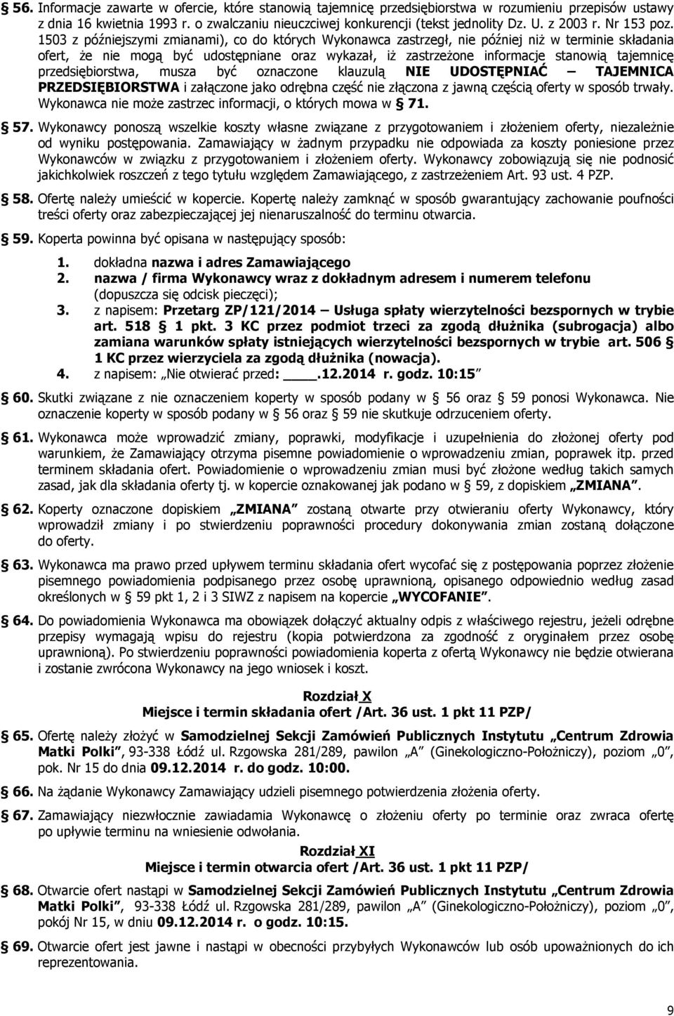 1503 z późniejszymi zmianami), co do których Wykonawca zastrzegł, nie później niż w terminie składania ofert, że nie mogą być udostępniane oraz wykazał, iż zastrzeżone informacje stanowią tajemnicę