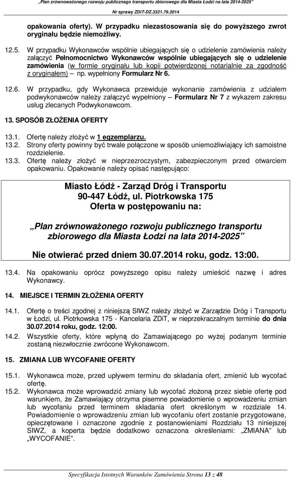 potwierdzonej notarialnie za zgodność z oryginałem) np. wypełniony Formularz Nr 6.