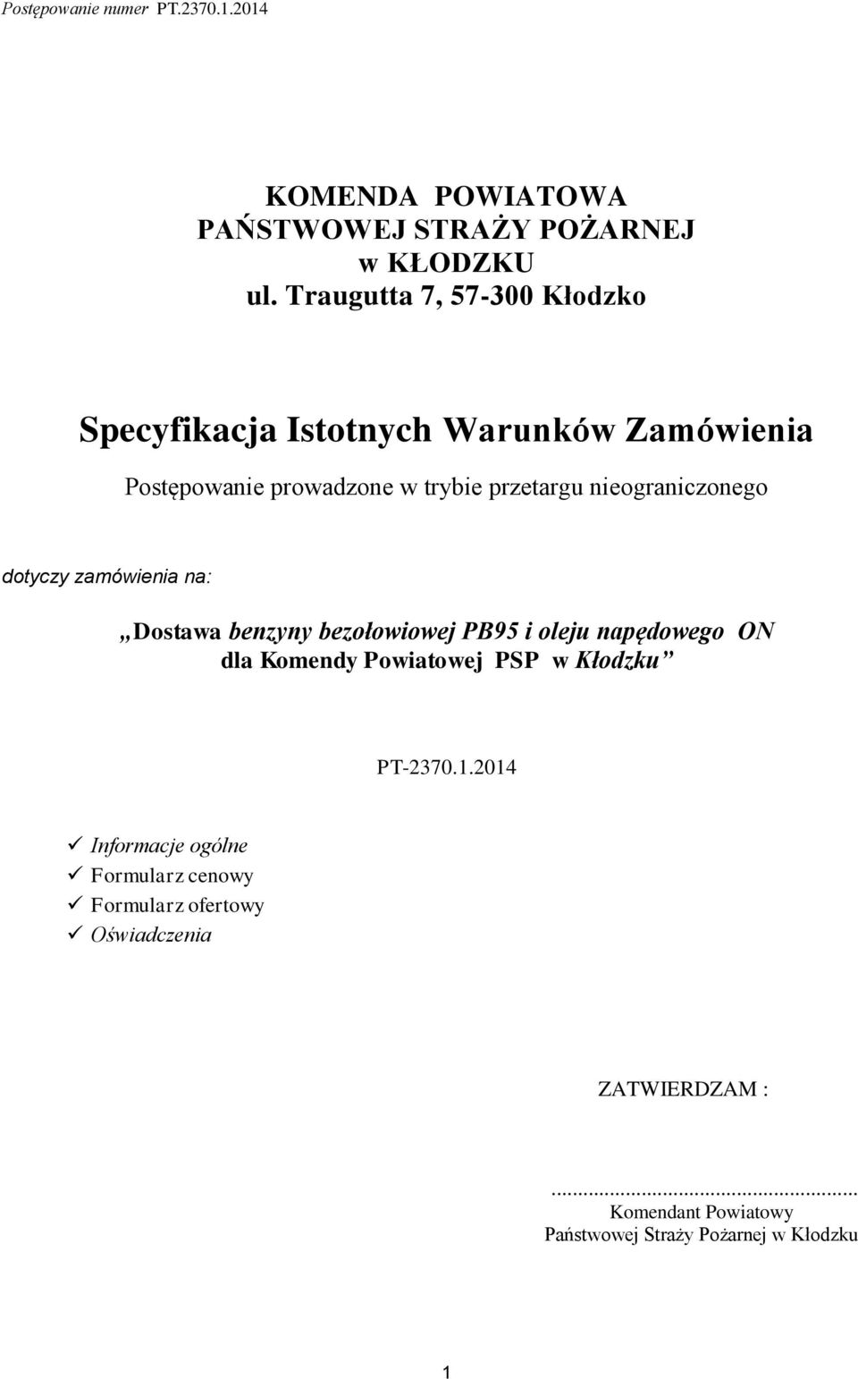 nieograniczonego dotyczy zamówienia na: Dostawa benzyny bezołowiowej PB95 i oleju napędowego ON dla Komendy