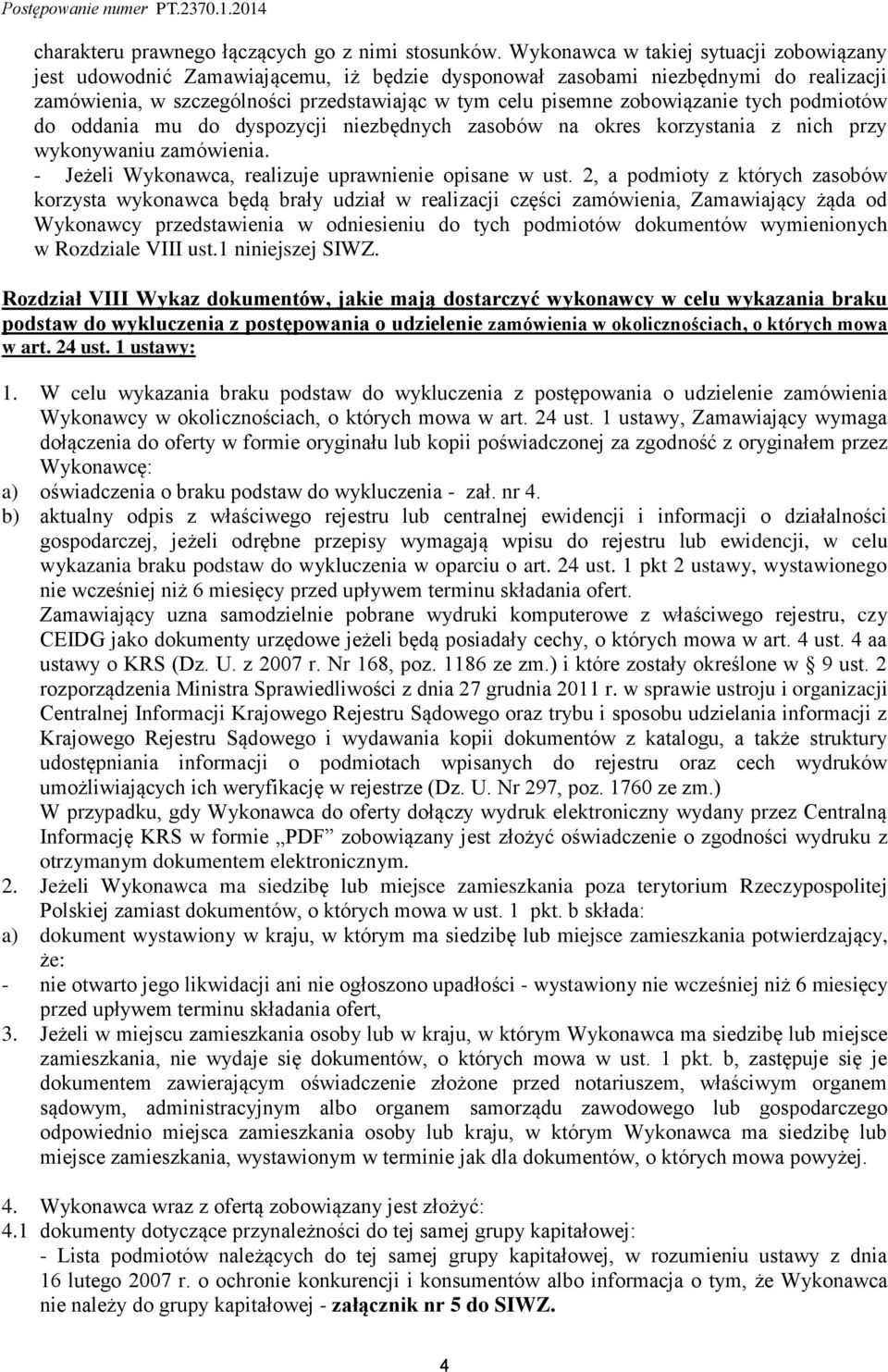 zobowiązanie tych podmiotów do oddania mu do dyspozycji niezbędnych zasobów na okres korzystania z nich przy wykonywaniu zamówienia. - Jeżeli Wykonawca, realizuje uprawnienie opisane w ust.